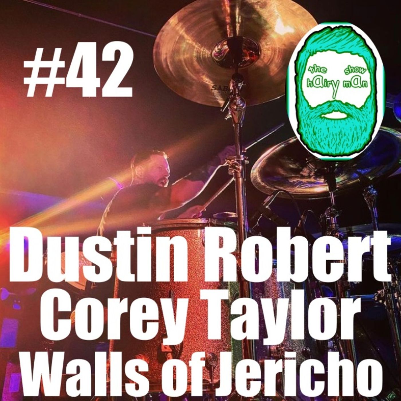 #42 The Hairy Man Show-Dustin Roberts-Corey Taylor, Walls of Jericho