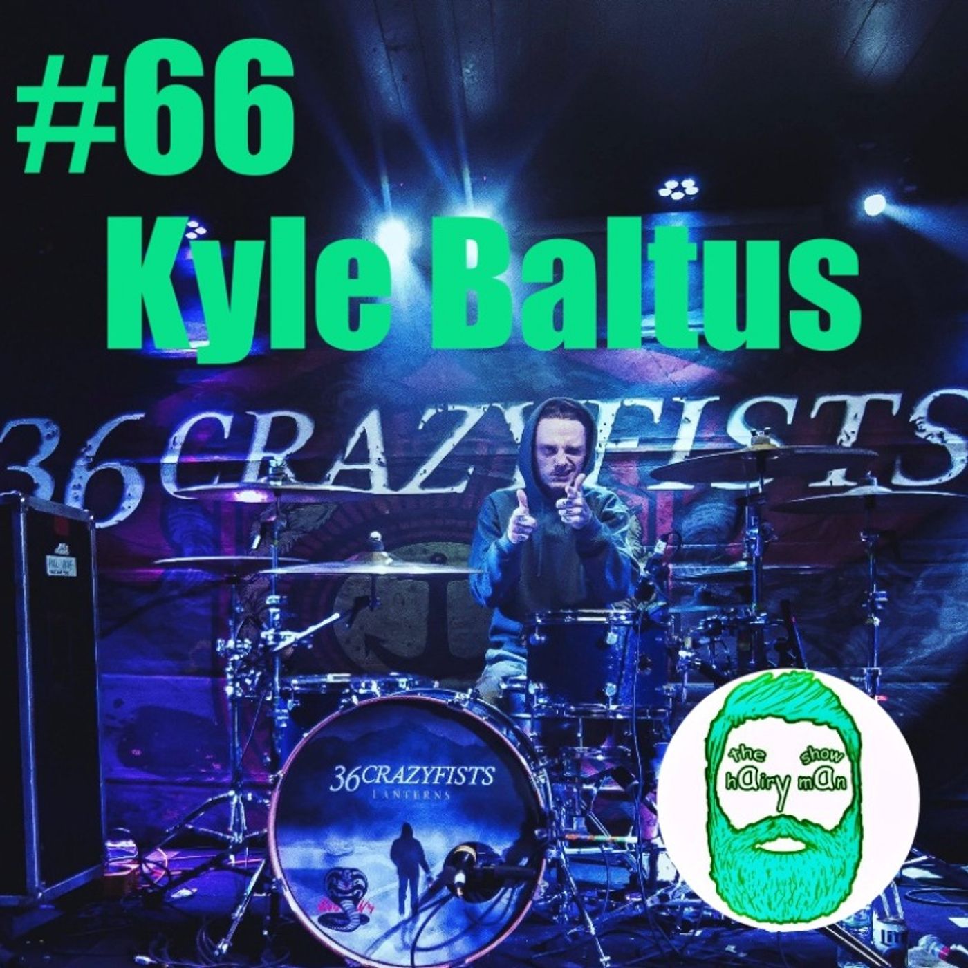 #66 The Hairy Man Show Kyle Baltus 36 Crazy Fists