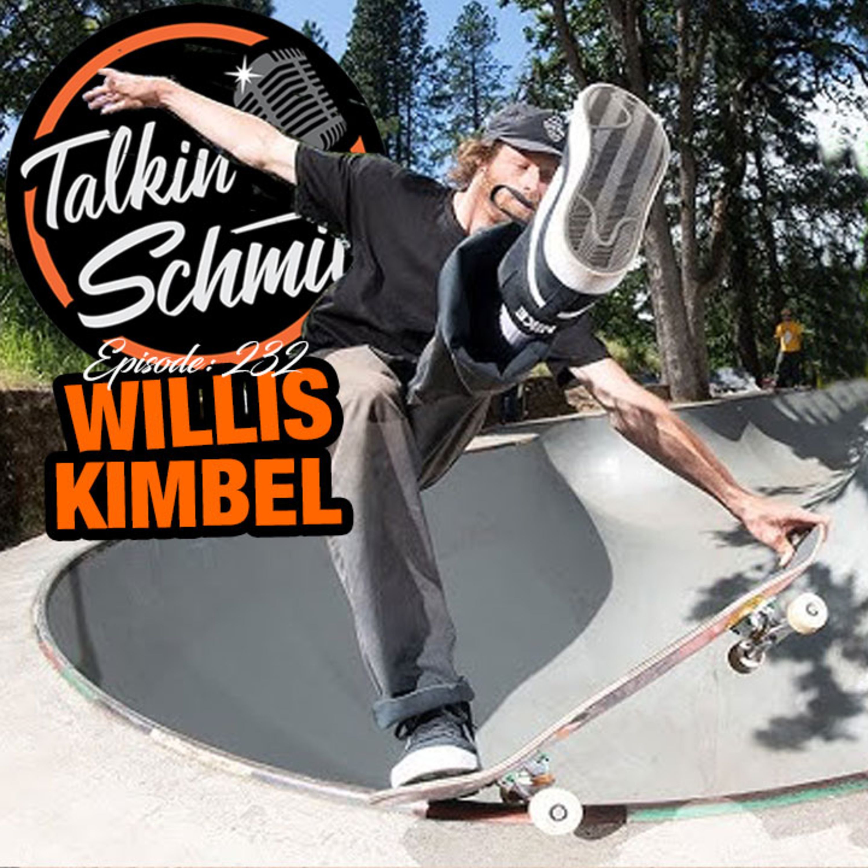 Talkin Schmit Ep. 232: WILLIS KIMBEL