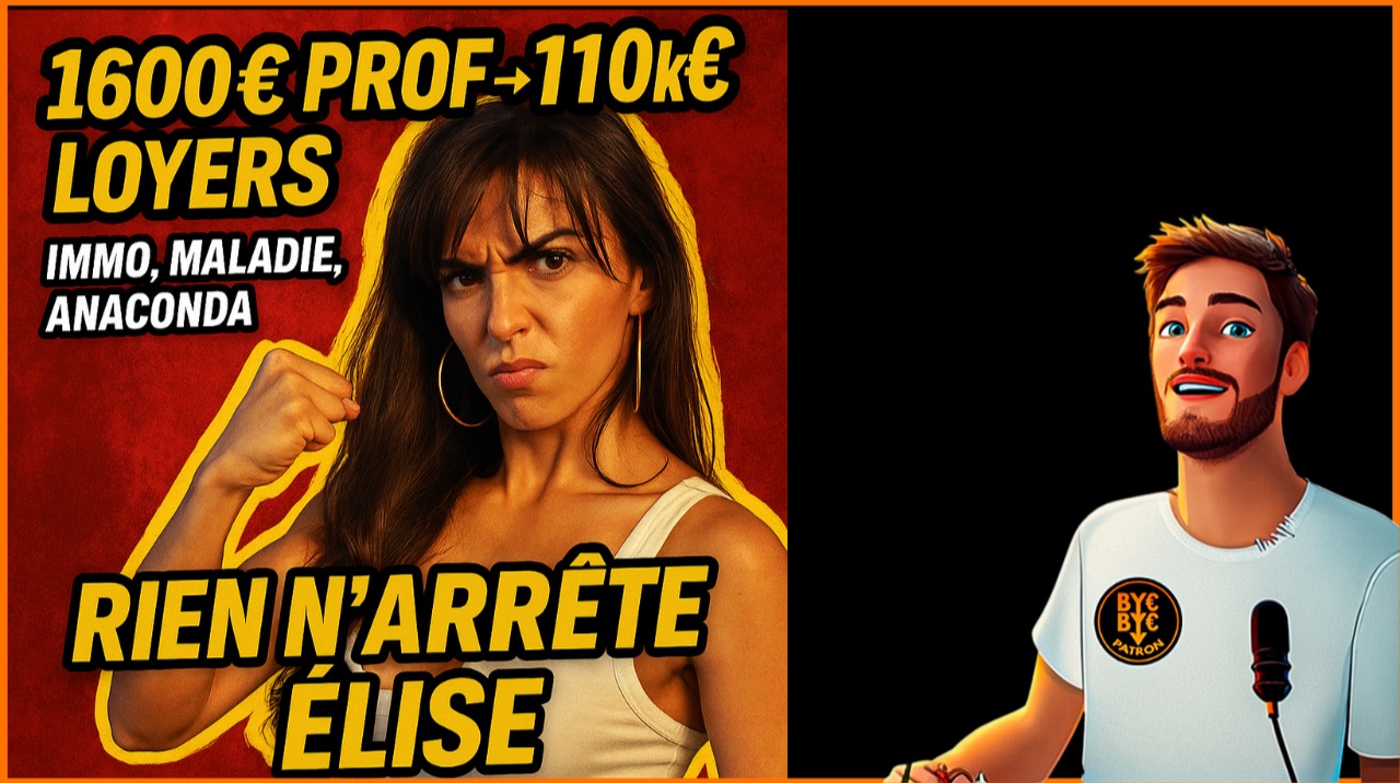 1600€ Prof -> 110k€ Loyers - Immo, Maladie, Anaconda - RIEN n'arrête Élise