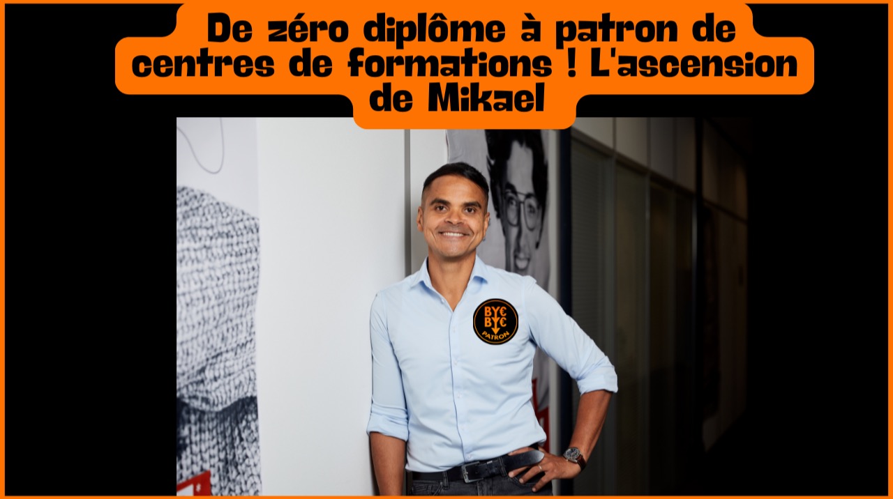 De zéro diplôme à patron de centres de formations ! L'ascension de Mikaël