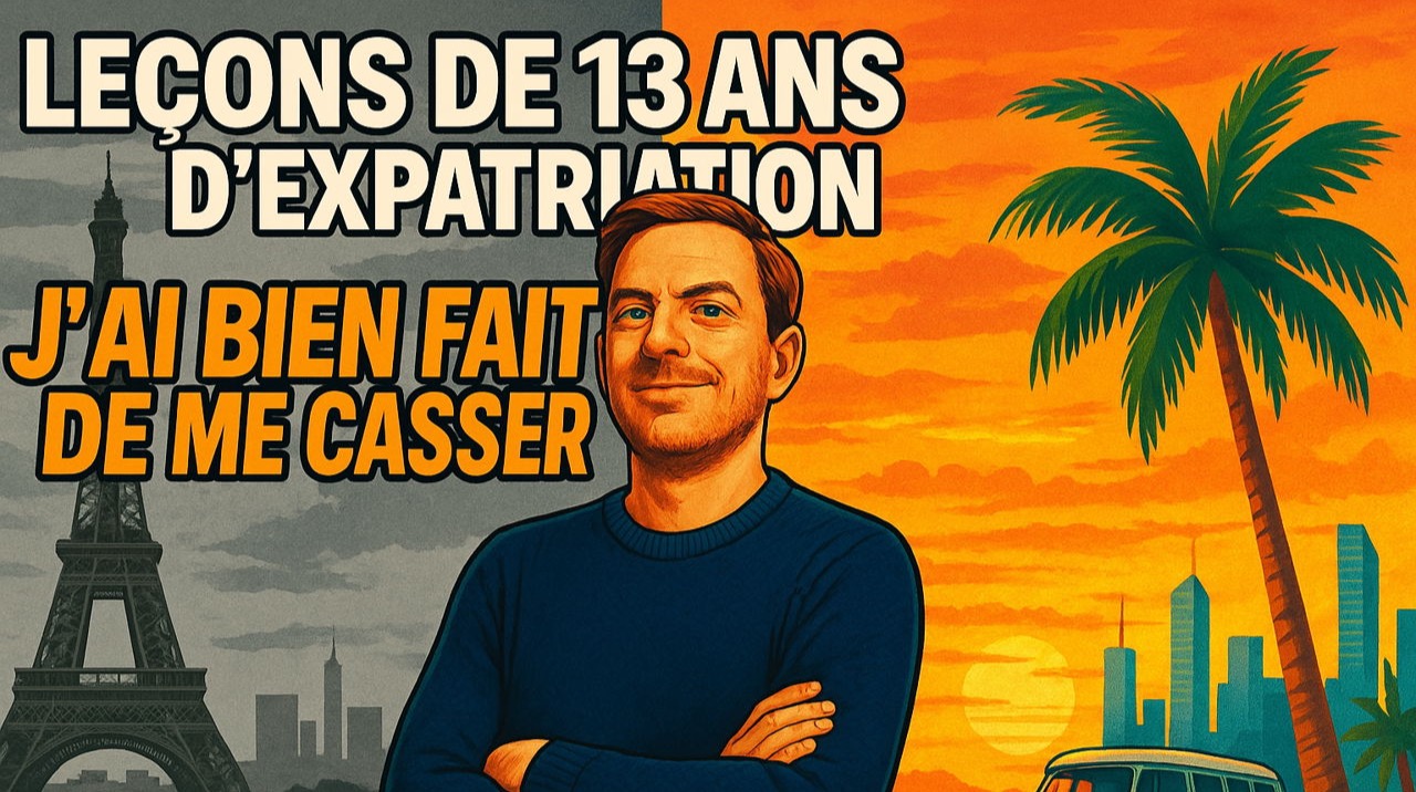 Leçons de 13 ans d'expatriation - Faut-il quitter la France ?