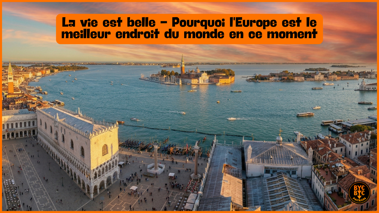 La vie est belle - Pourquoi l'Europe est le meilleur endroit du monde en ce moment