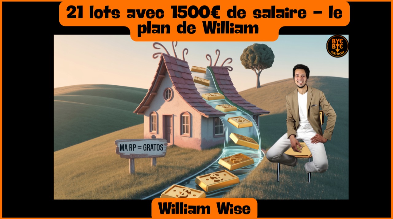 21 lots avec 1500€ de salaire - le plan de William