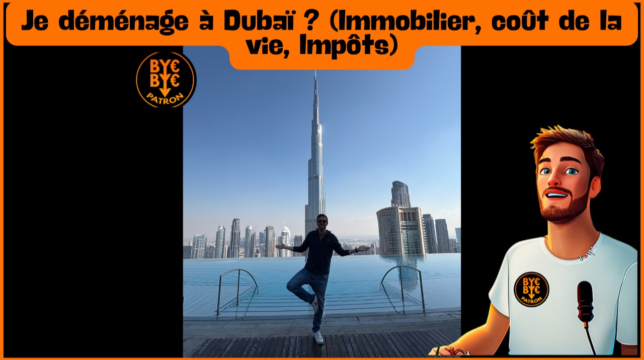 Je déménage à Dubaï ? (Immobilier, coût de la vie, impôts ...)