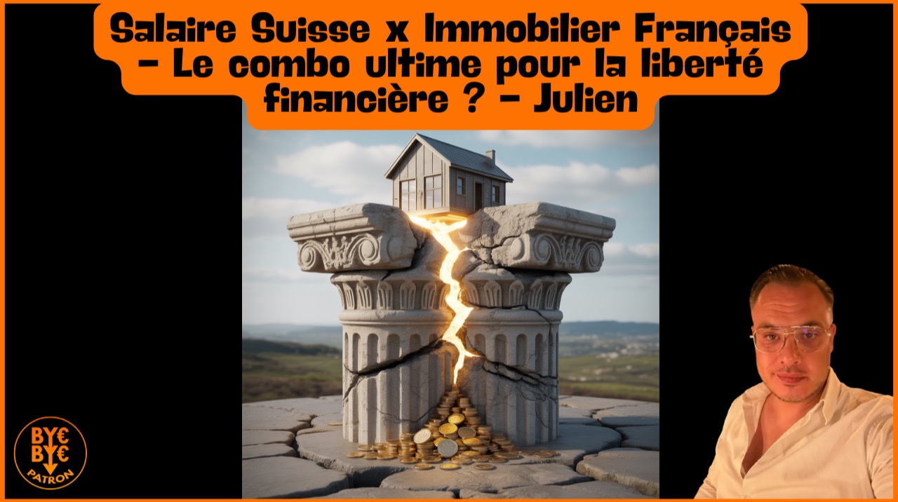 Salaire Suisse x Immobilier Français - Le combo ultime pour la liberté financière ? - Julien