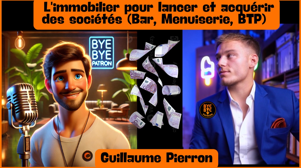 L'immobilier pour lancer et acquérir des sociétés (Bar, Menuiserie, BTP)