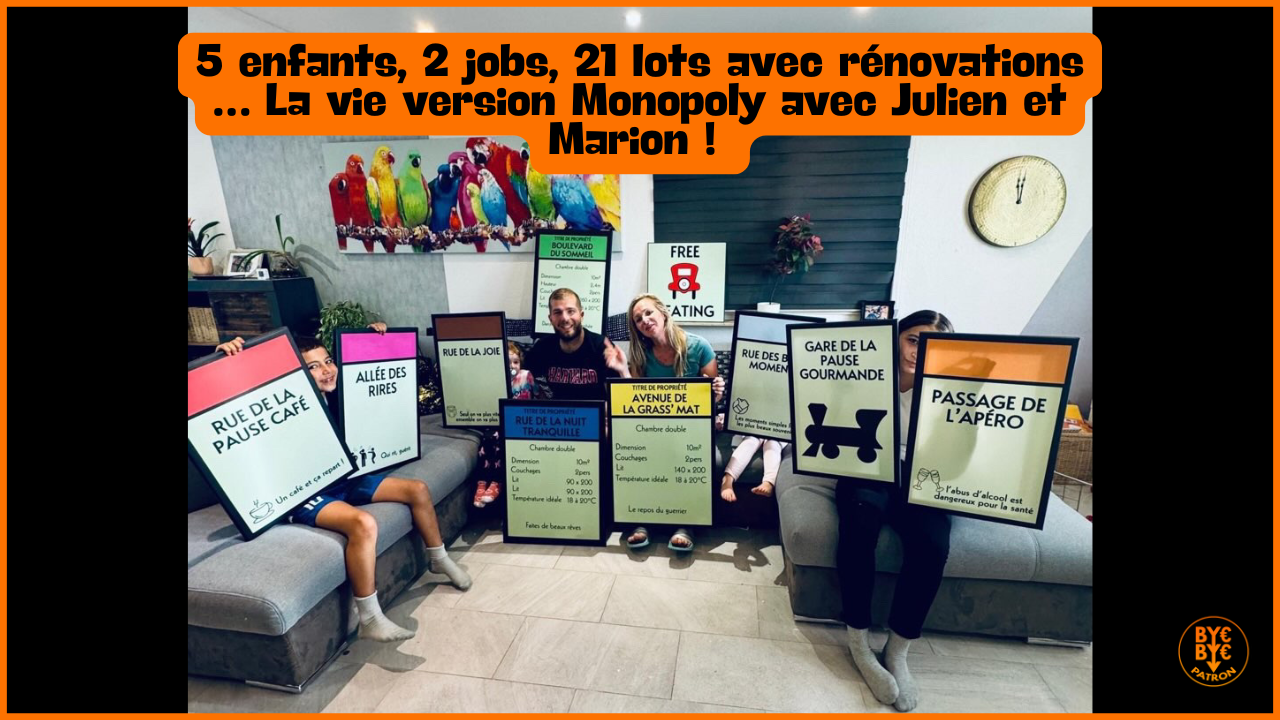 5 enfants, 2 jobs, 21 lots avec rénovations … La vie version Monopoly avec Julien et Marion !