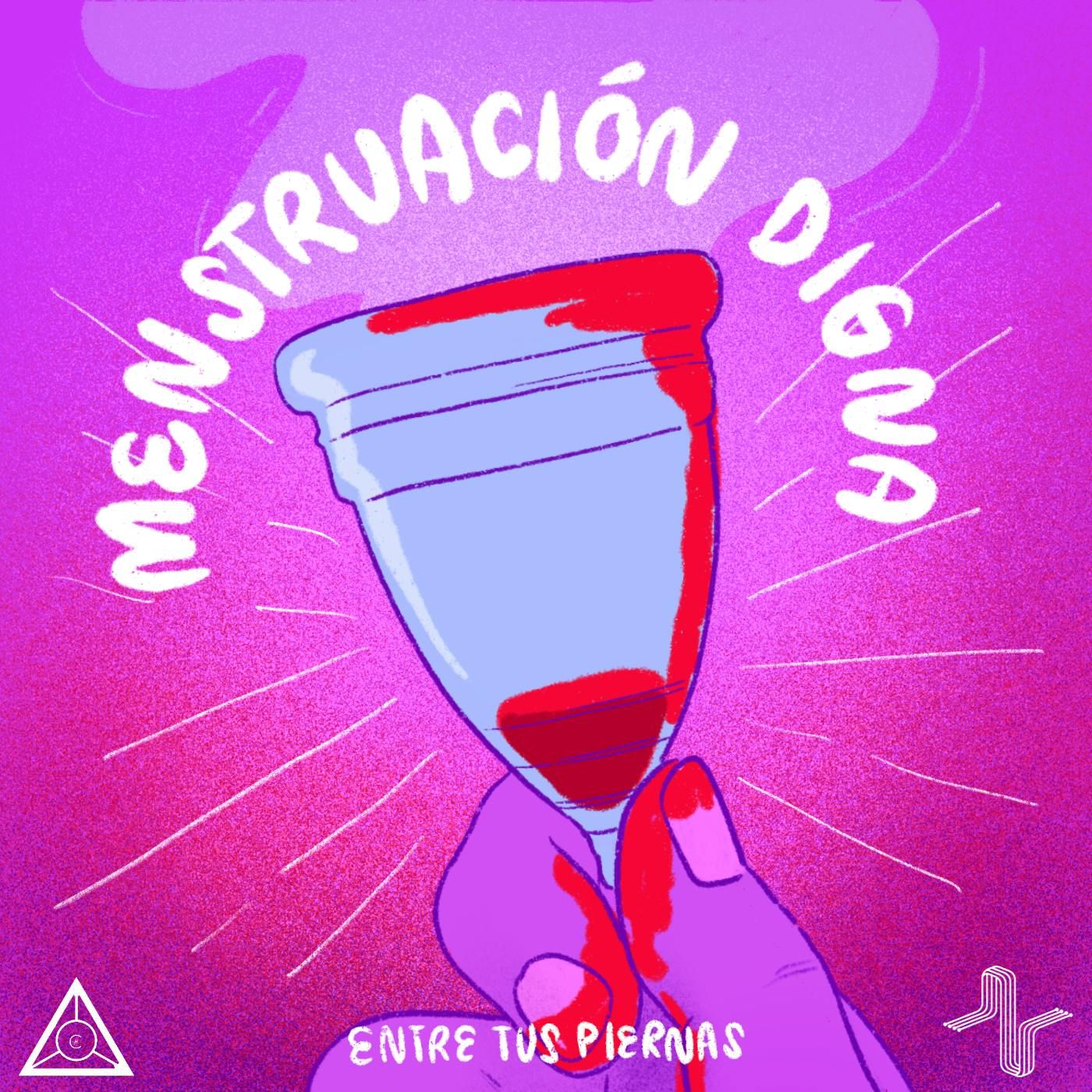 24: Menstruación Digna | La sangre que corre entre nuestras piernas