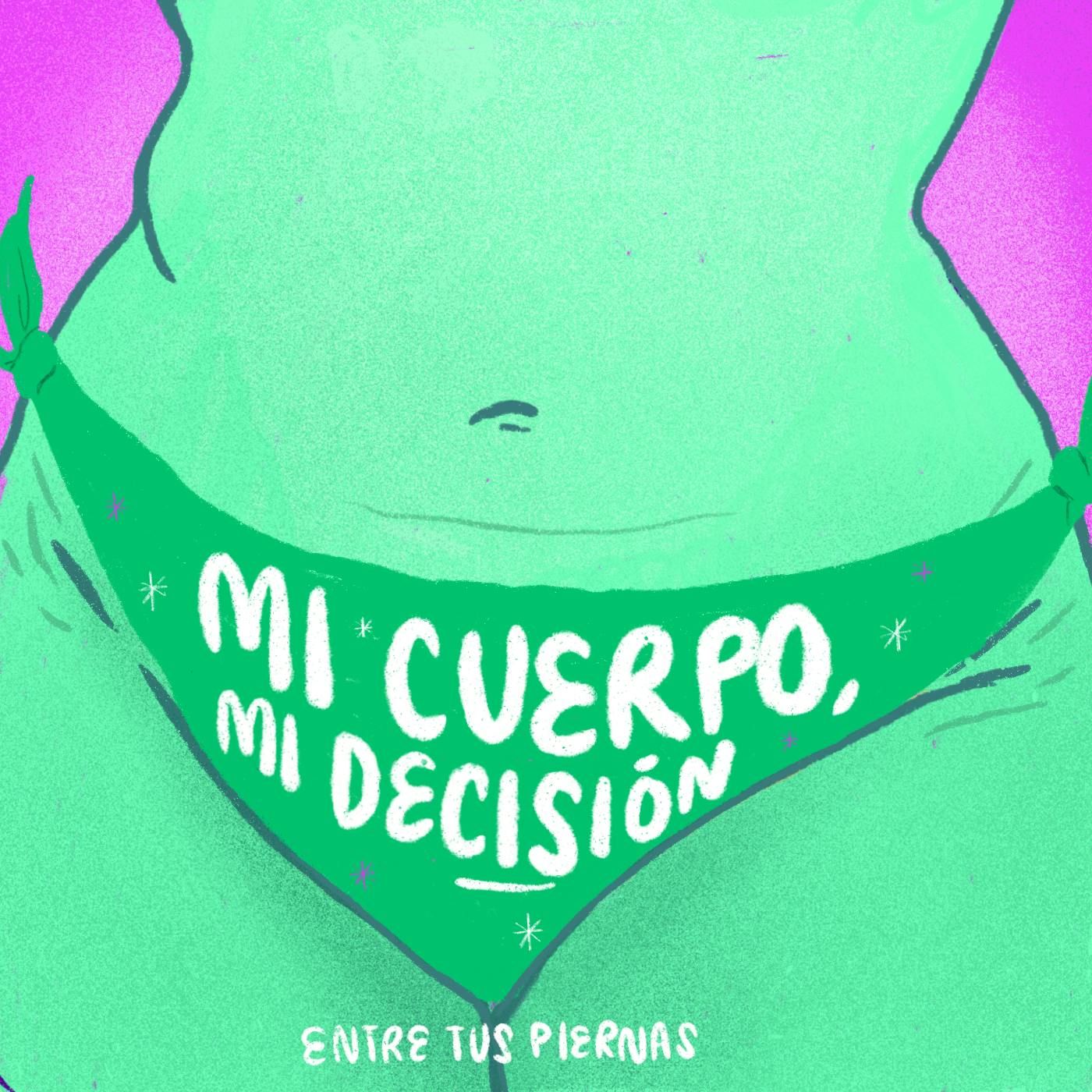 14: Aborto | Mi cuerpo, mi decisión