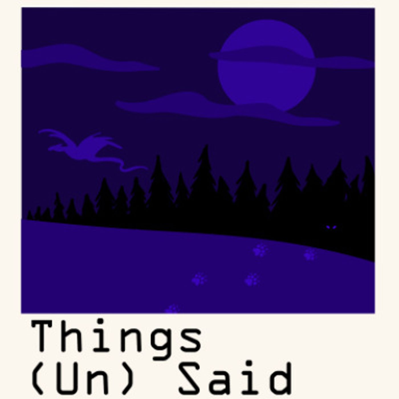 Presenting: Things (Un)Said