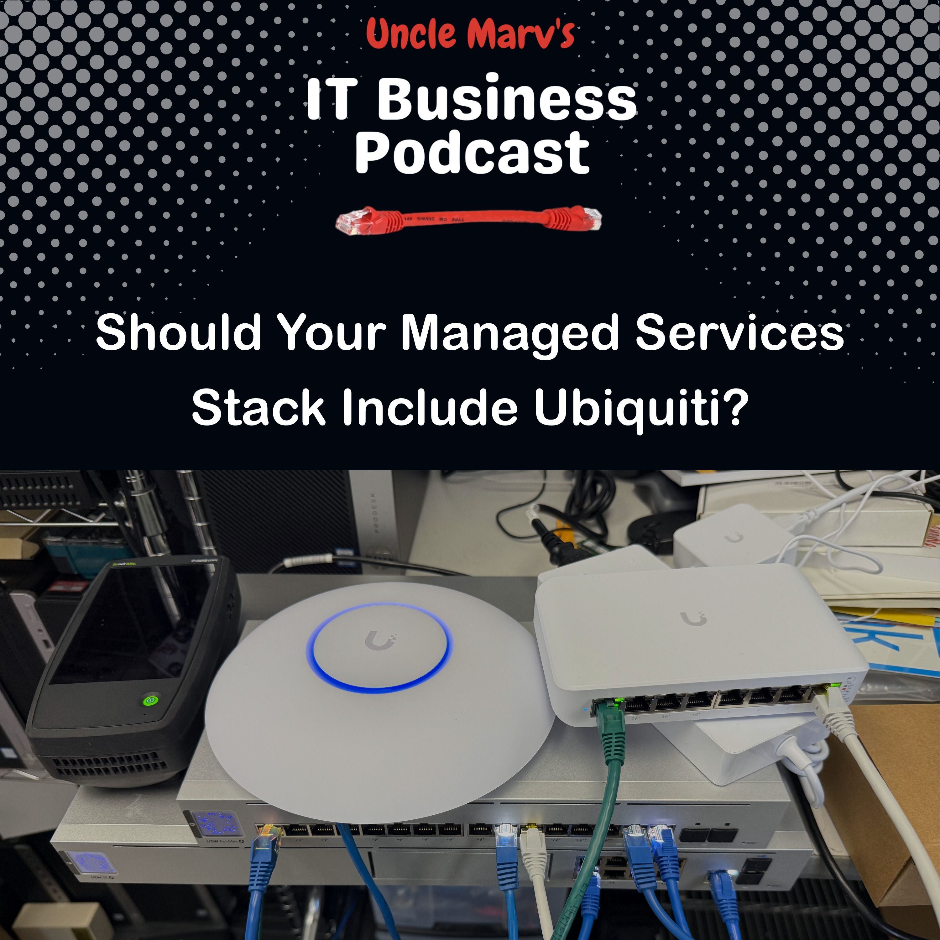 Ubiquiti in 2025: MSP Ready? (EP 886) Ubiquiti in 2025: MSP Ready? (EP 886)