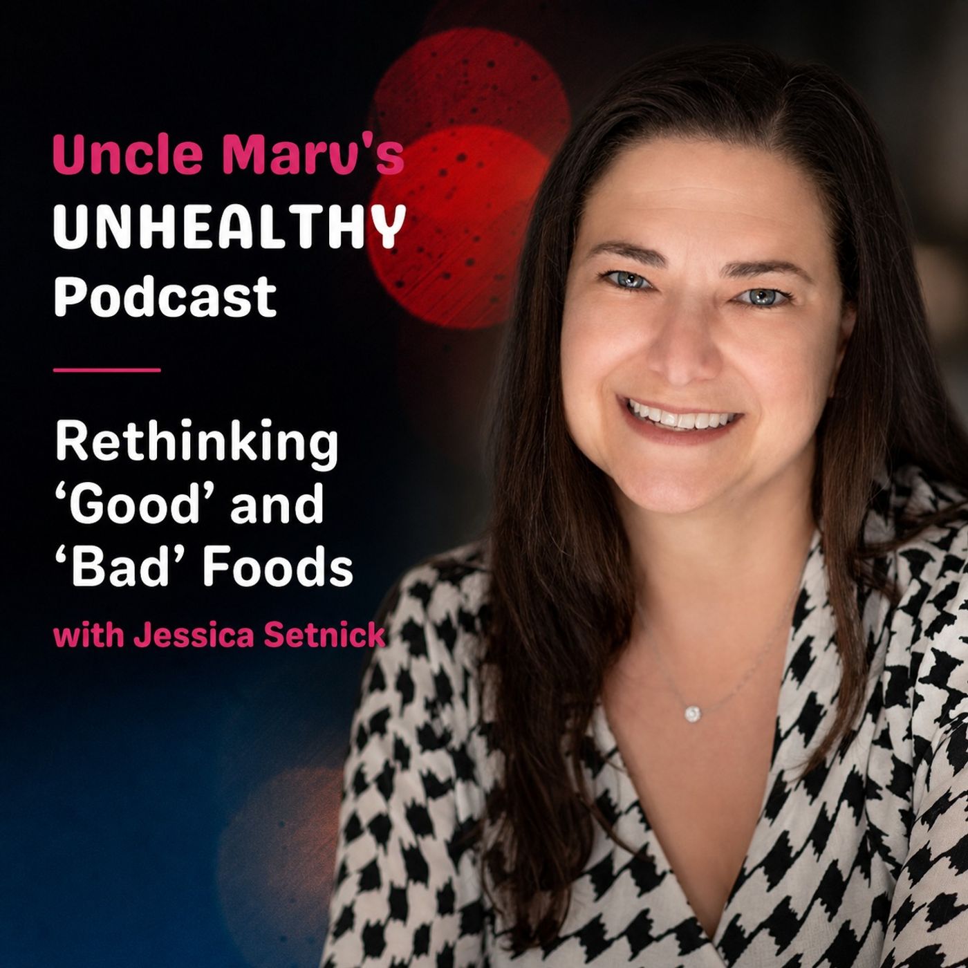 Rethinking “Good” And “Bad” Foods (EP 102) Rethinking “Good” And “Bad” Foods (EP 102)