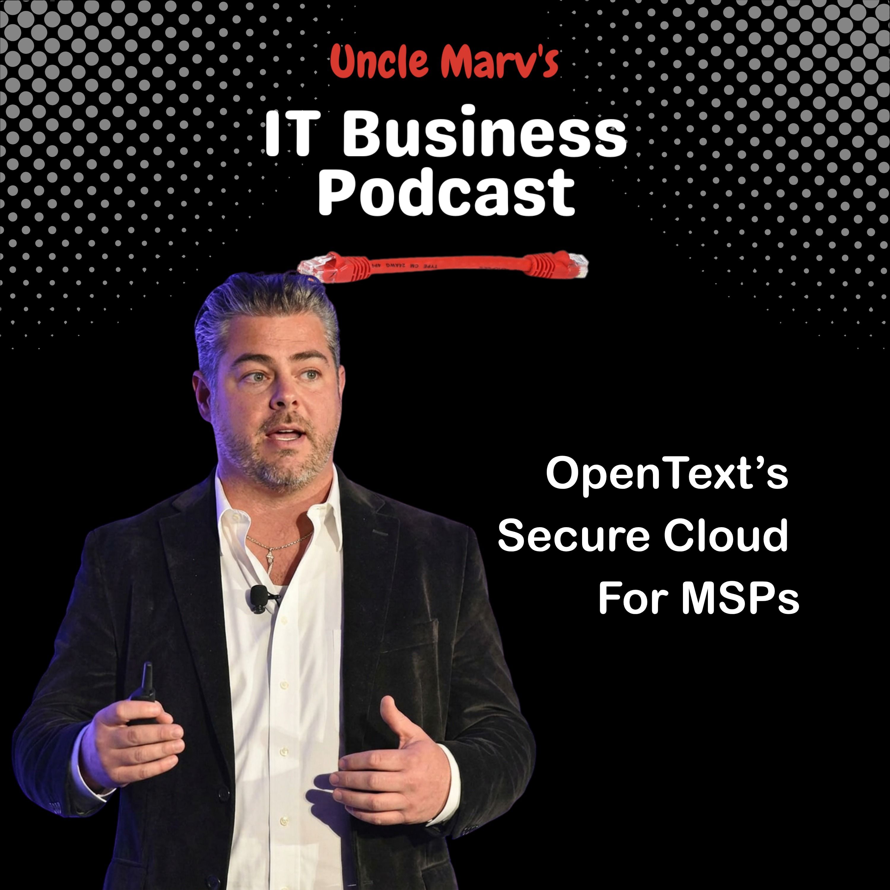 OpenText's Secure Cloud For MSPs (EP 994)