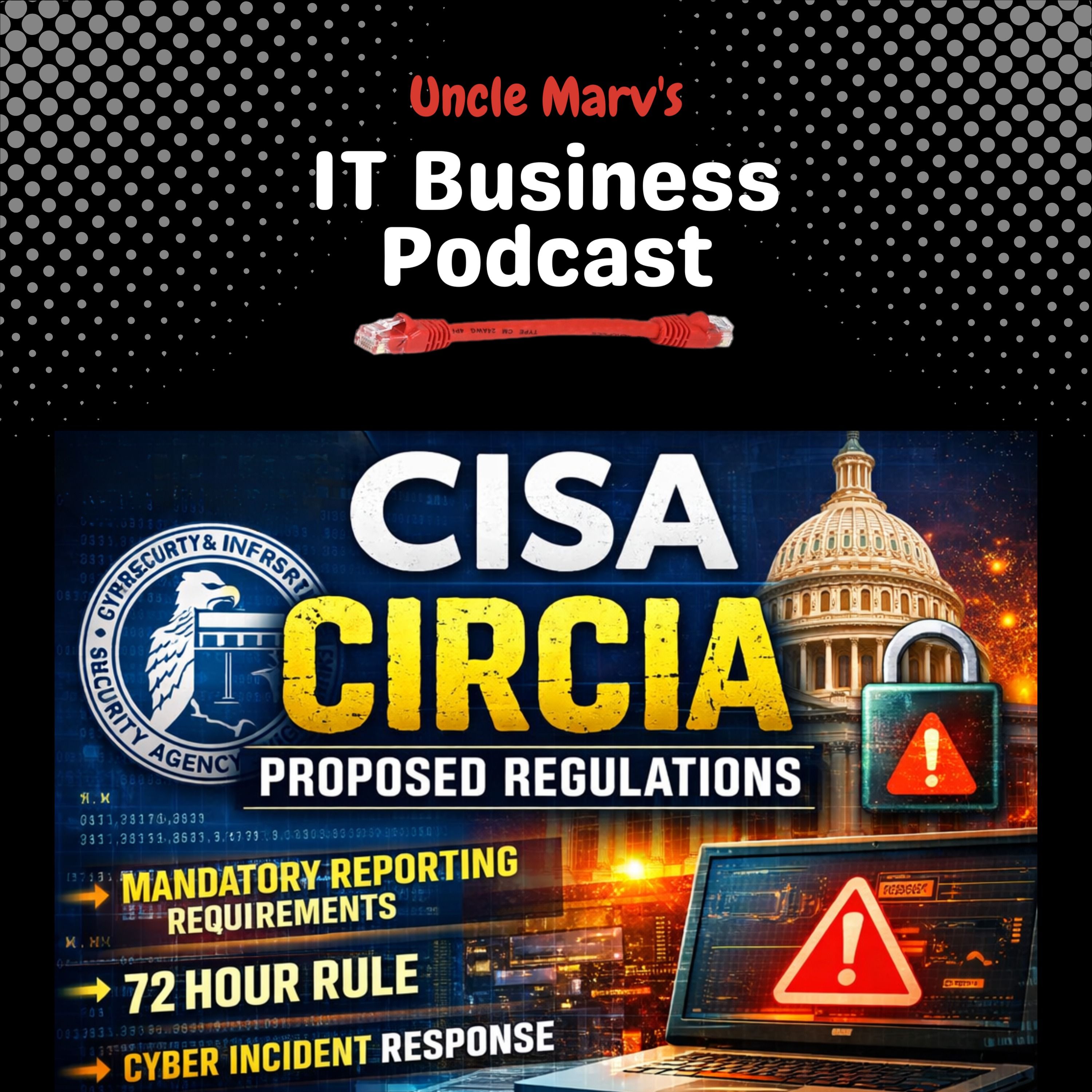 CISA’s Incident Reporting Rules: MSP Impact (EP 965)