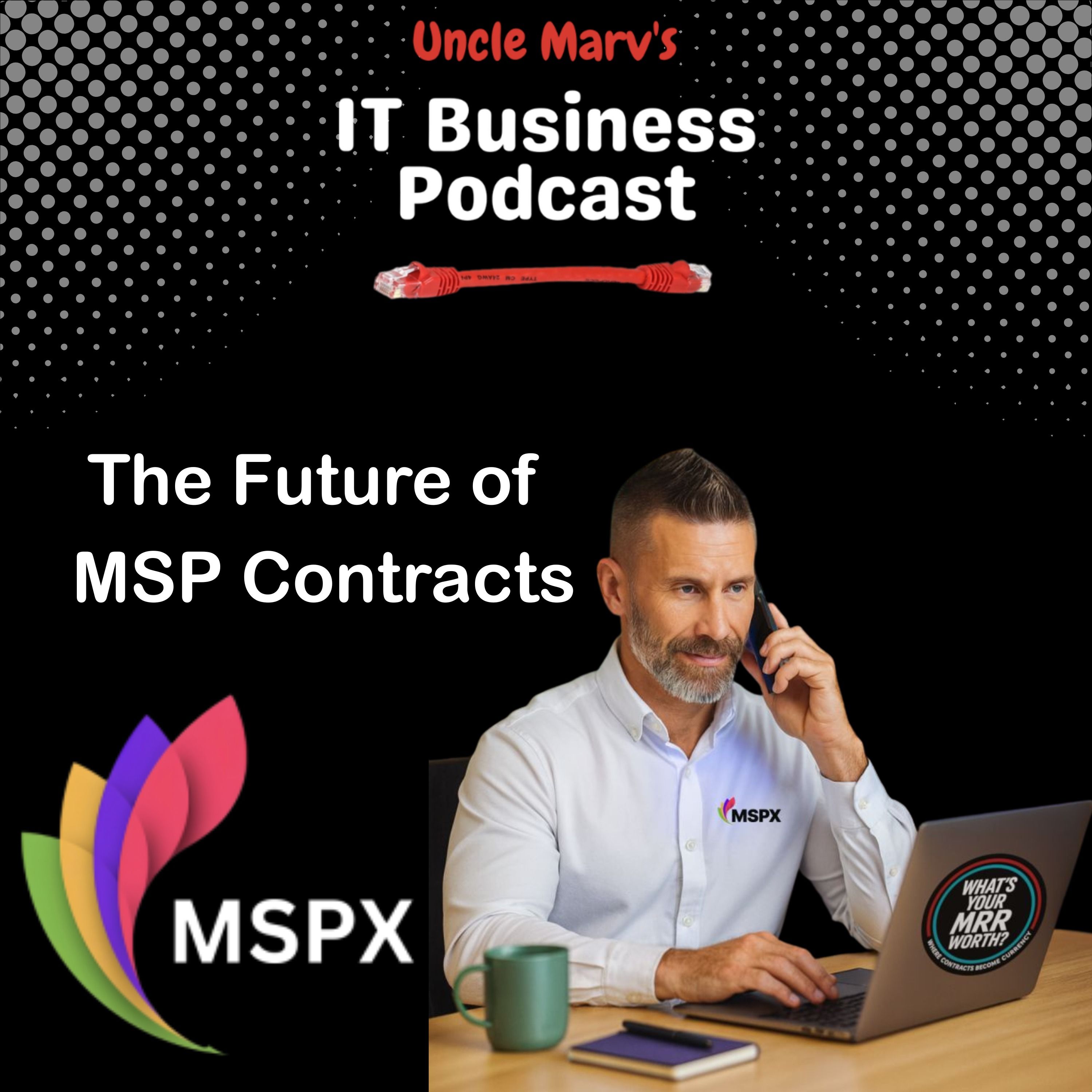 MSPX 2.0: The Future of MSP Contracts (EP 903)