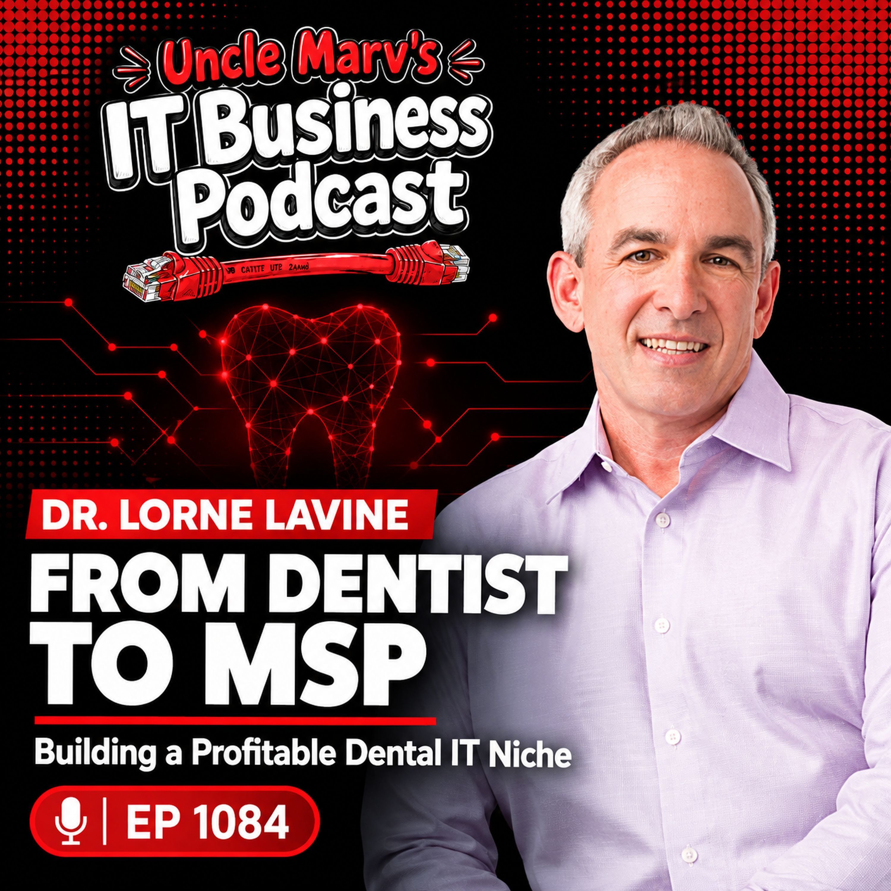From Dentist to MSP: Building a Profitable Dental IT Niche (EP 1085)