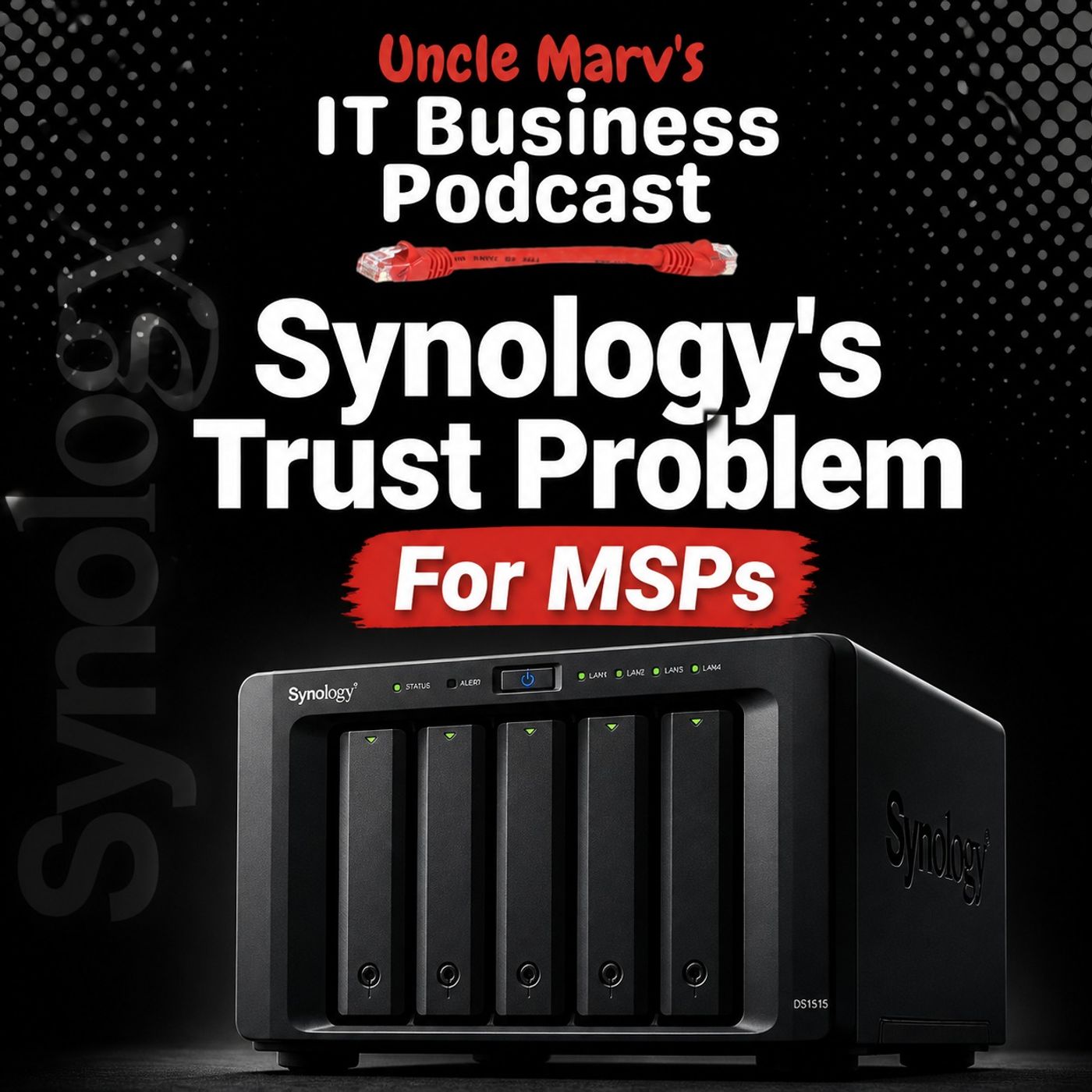Synology’s Trust Problem For MSPs (EP 1028)