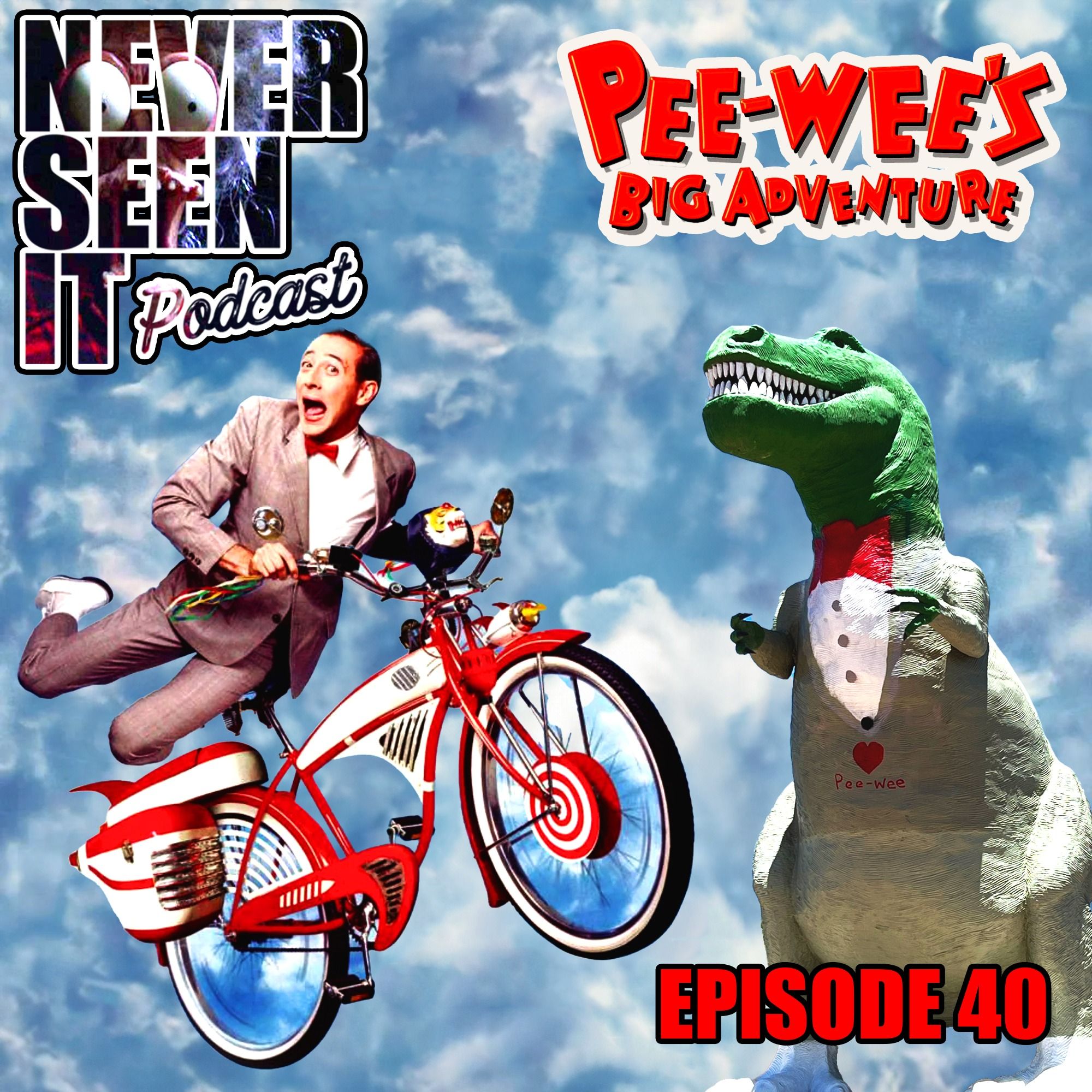 Never Seen It Podcast - Episode 40 Pee-wee's Big Adventure