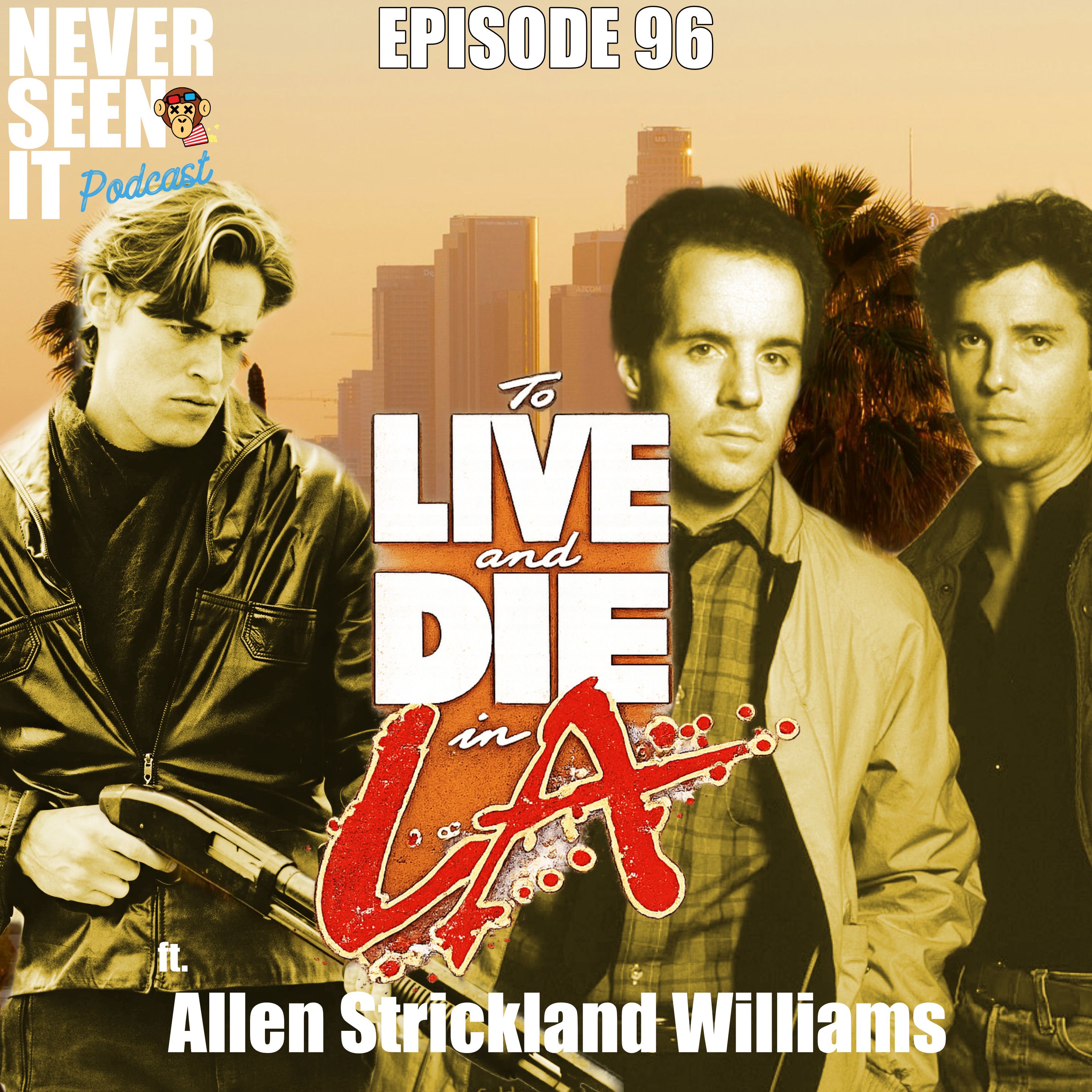 Never Seen It Podcast — To Live & Die In L.A. ft. Allen Strickland Williams episode artwork