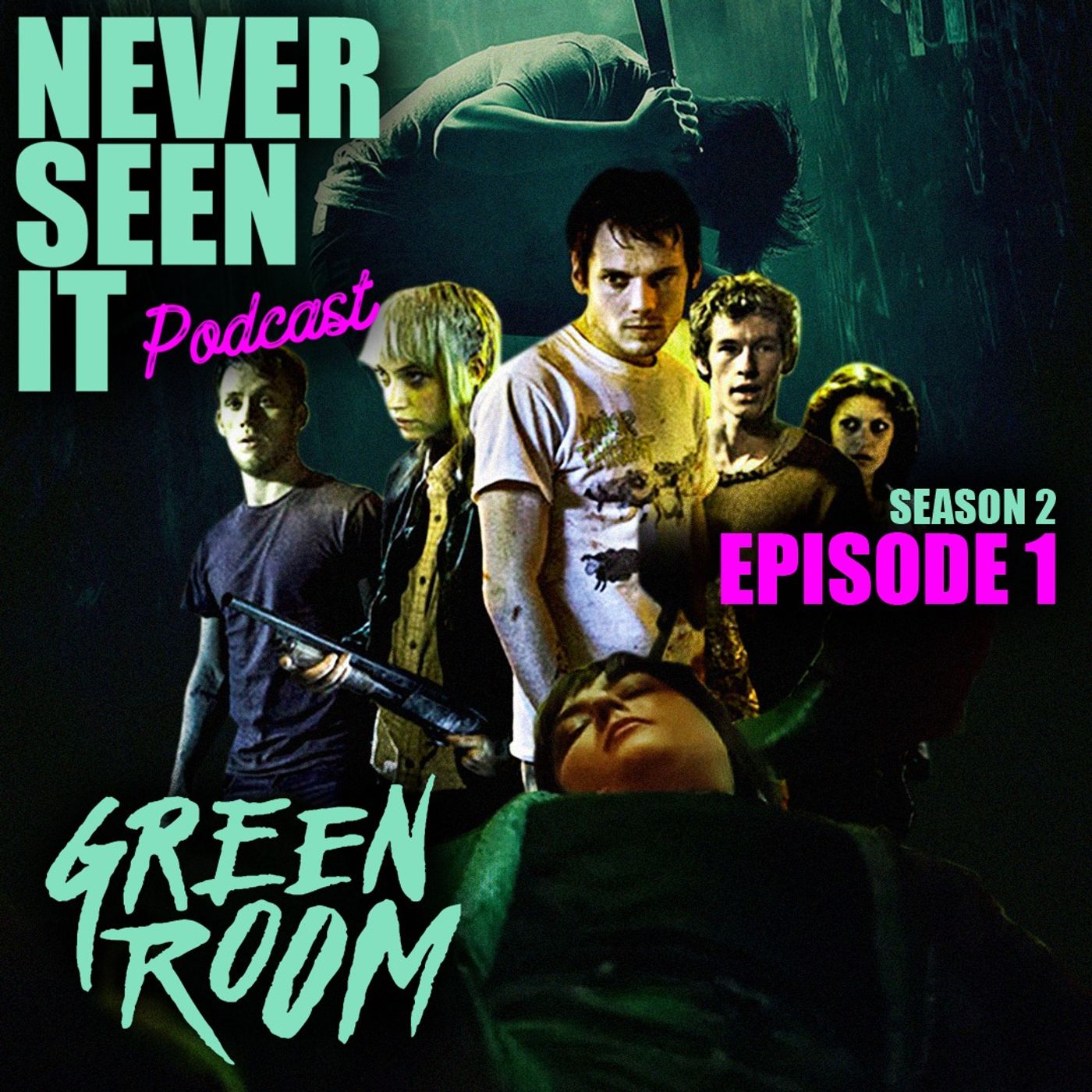 Never Seen It Podcast - Episode 11: Green Room