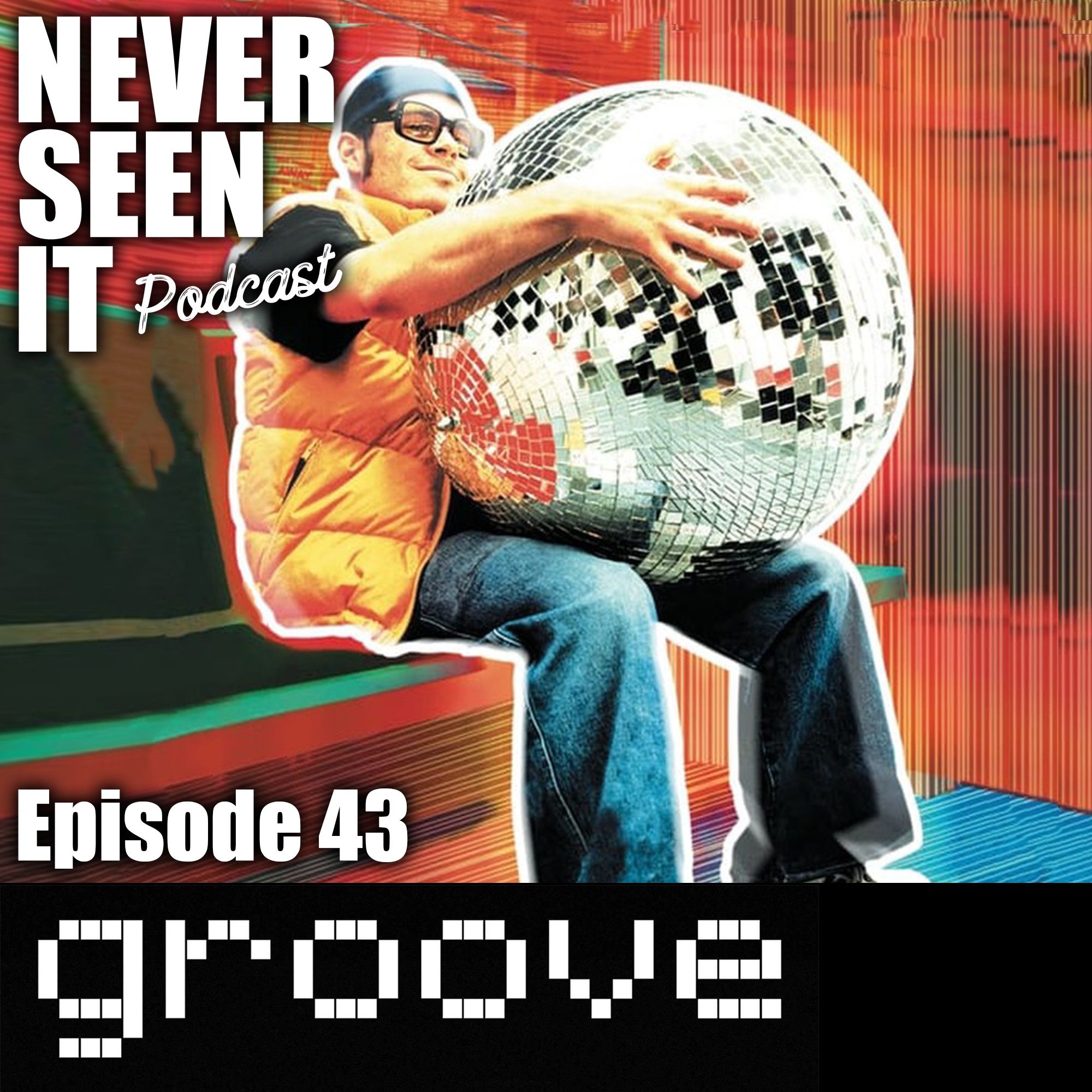 Never Seen It Podcast - Episode 43 Groove (2000)
