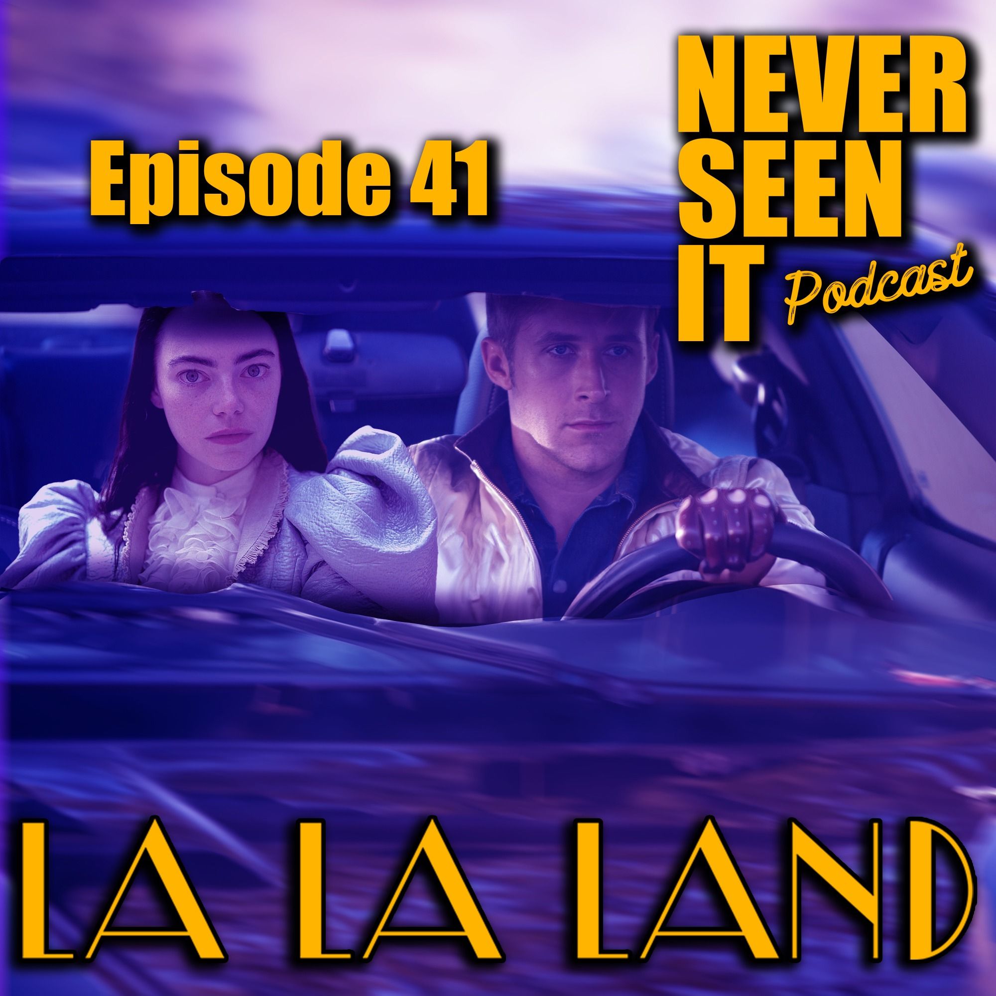 Never Seen It Podcast - Episode 41 LaLa Land