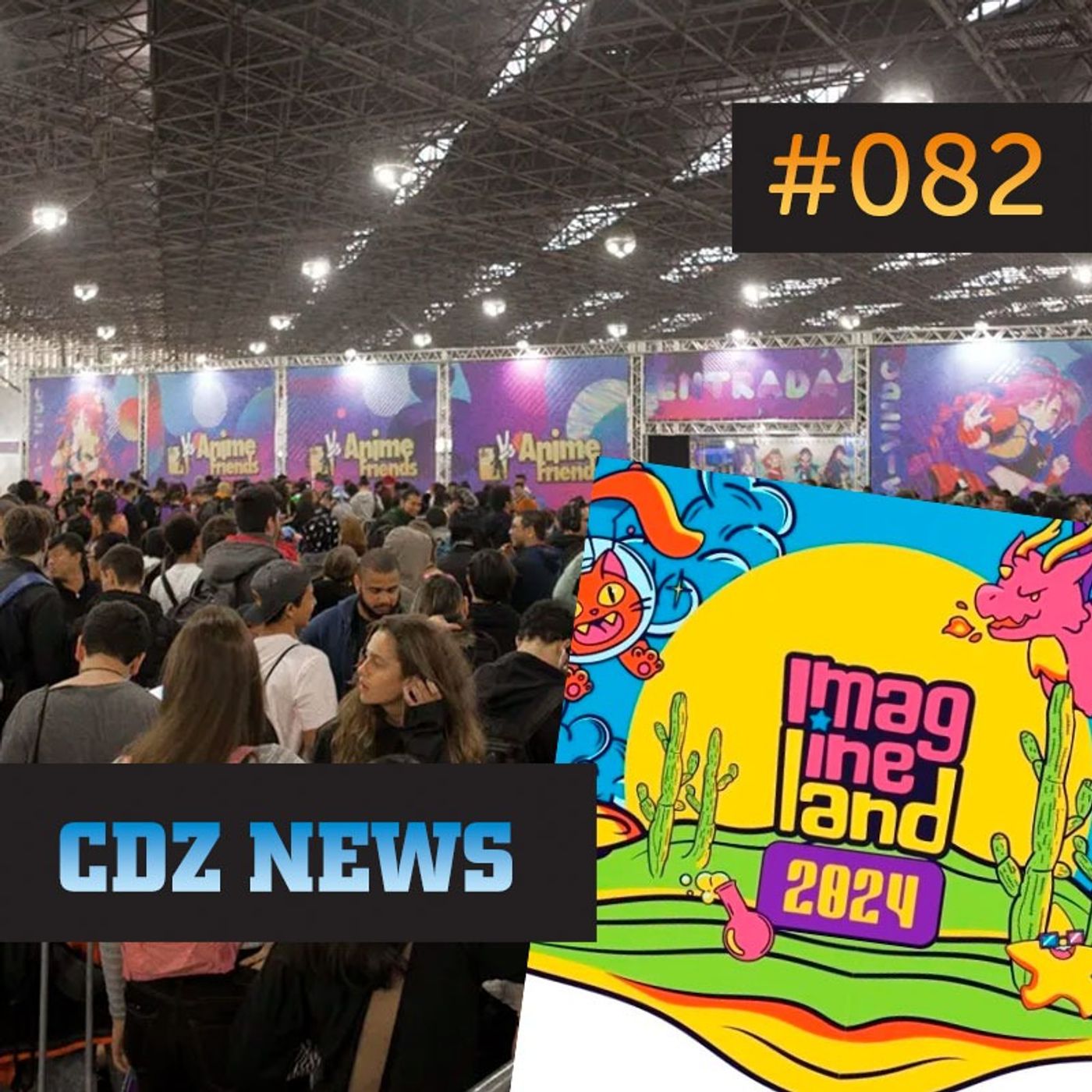 CDZ News #082 — Anime Friends & ImagineLand 2024 episode artwork