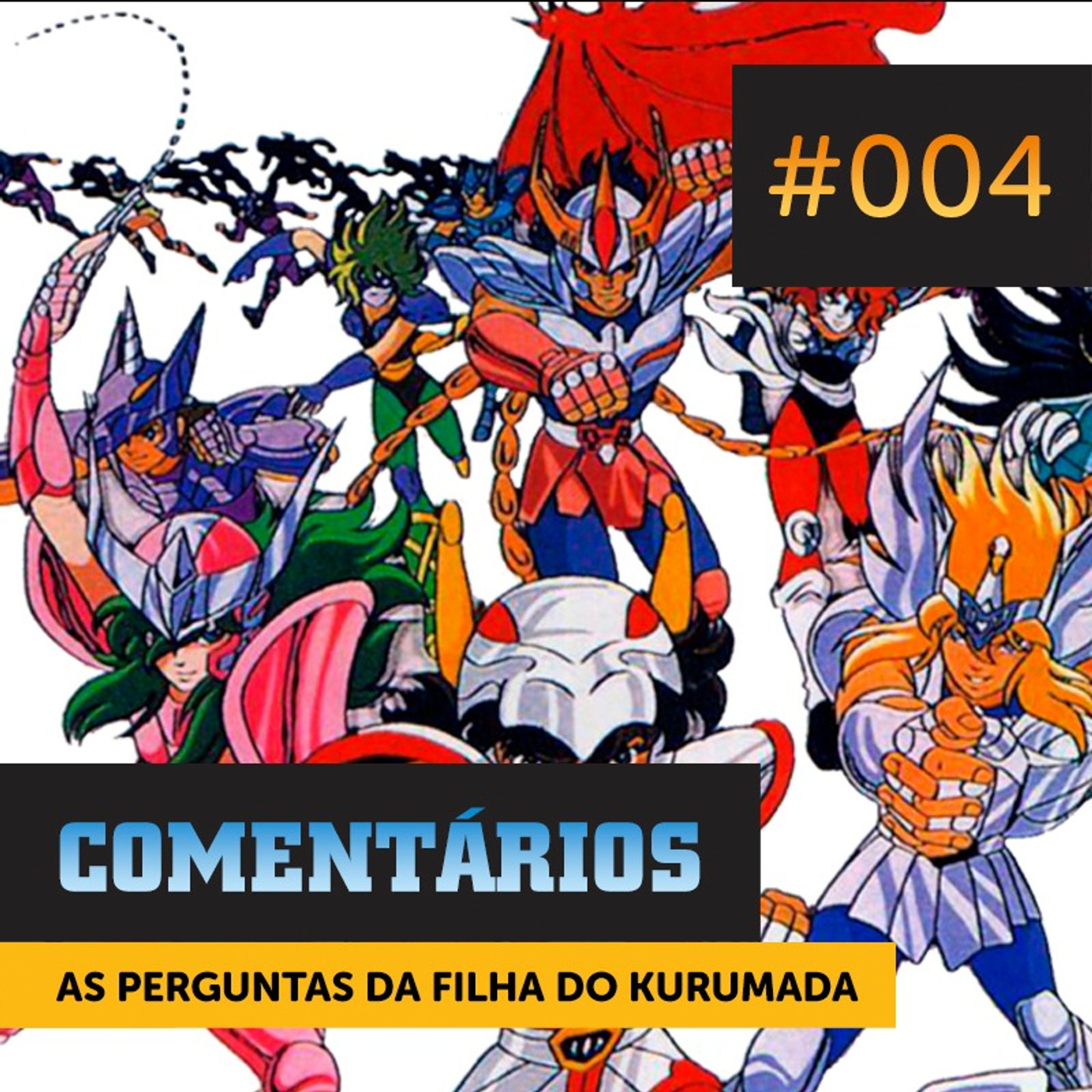 Comentários #004 | As Perguntas da Filha do Kurumada... e outros Dilemas episode artwork