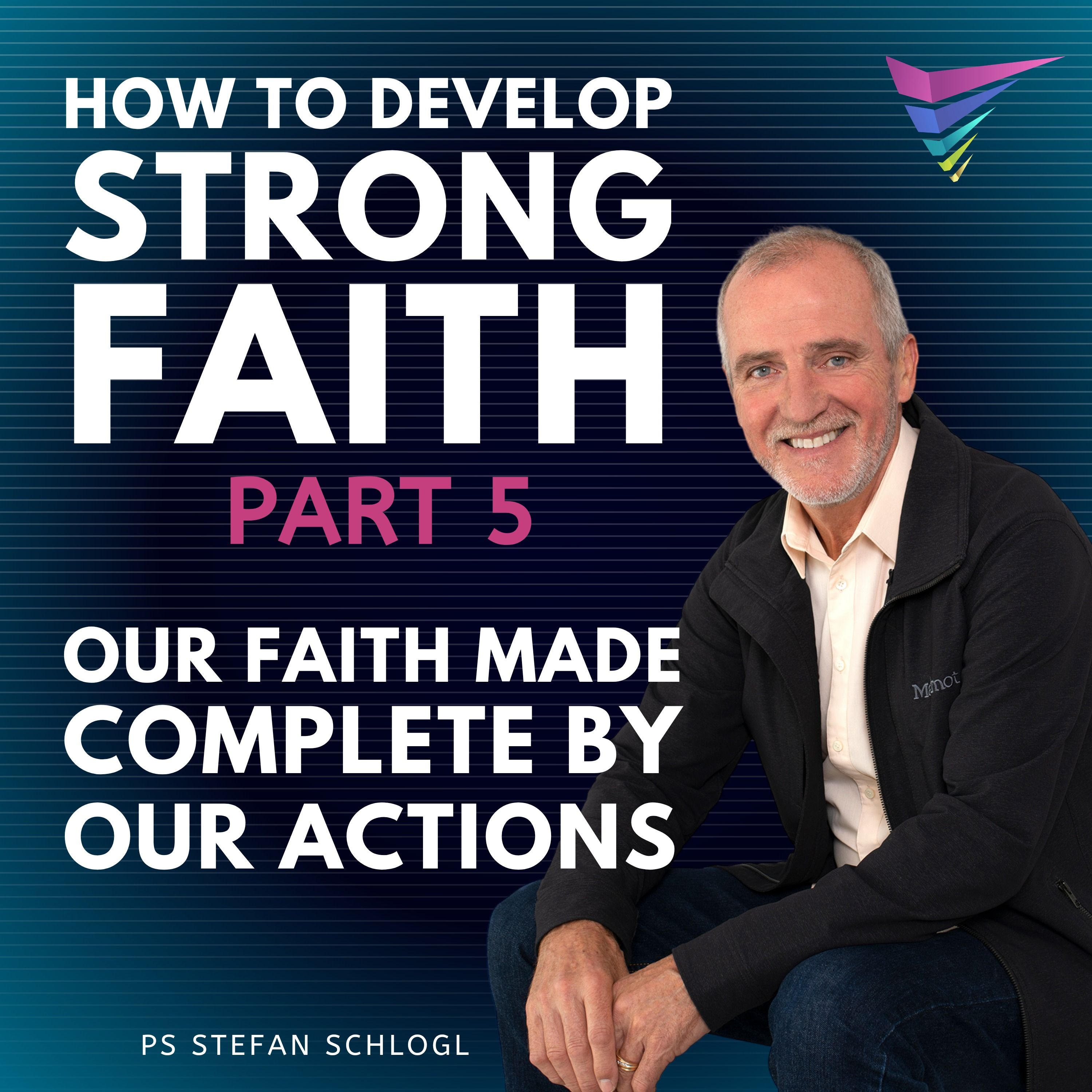 How to Develop Strong Faith - Part 5