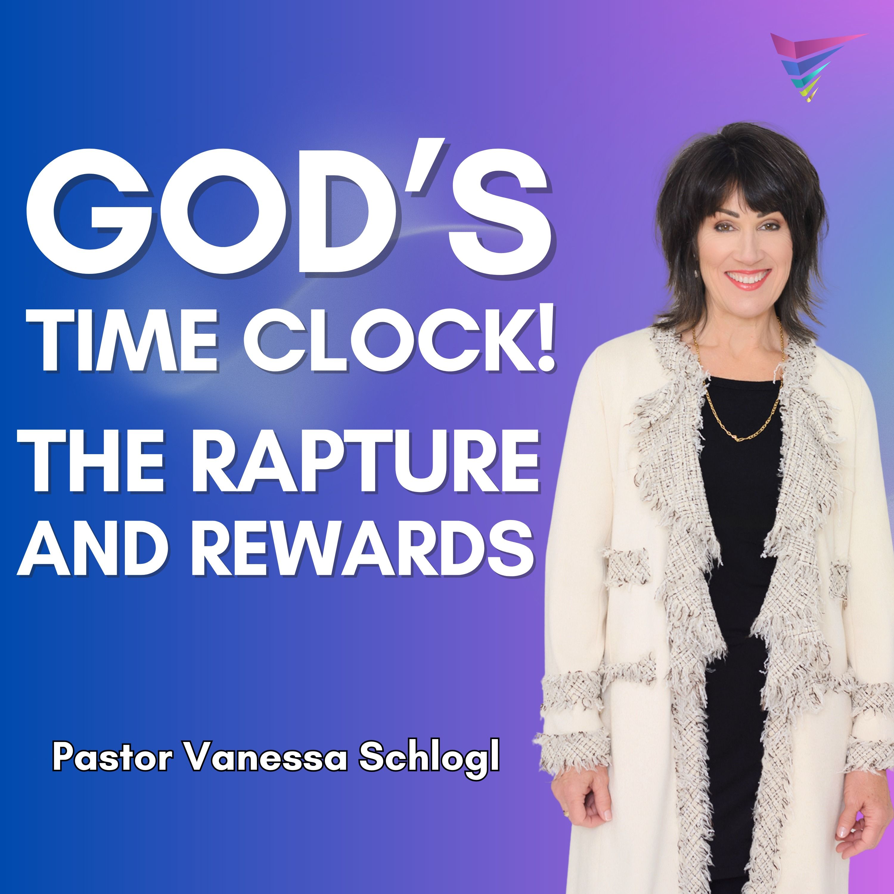 God's Time Clock - The Rapture and Rewards | Ps Vanessa Schlogl episode artwork