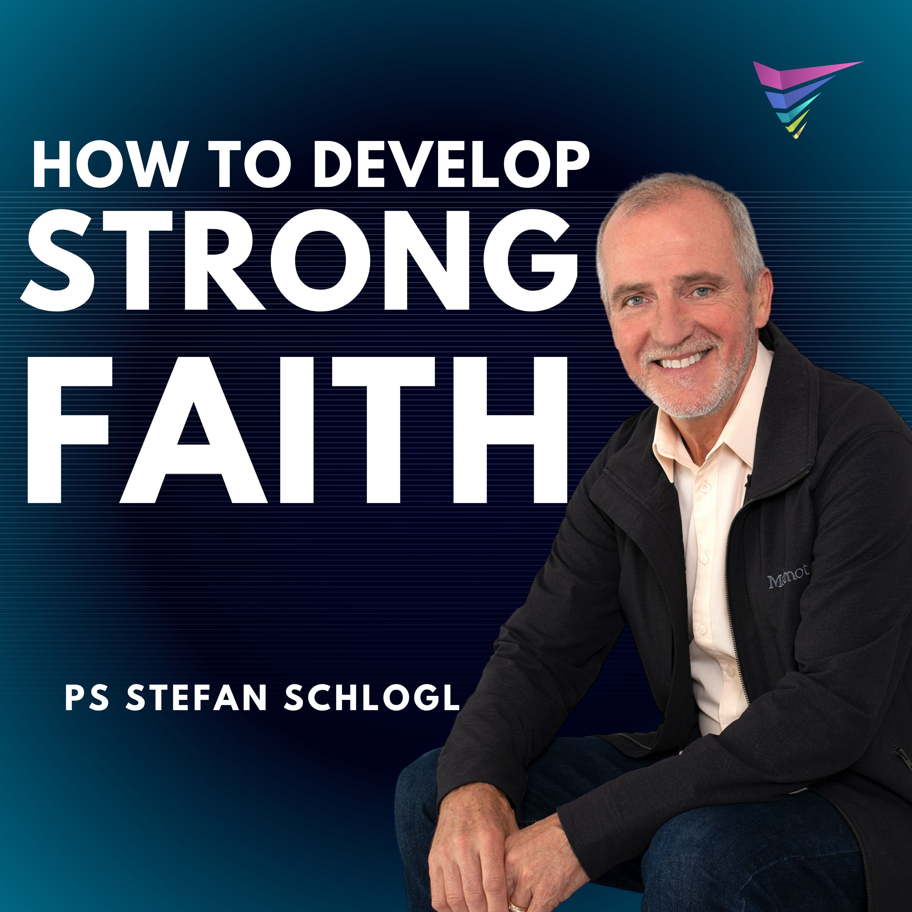 Pastor Stefan - How to Develop Strong Faith - Part 1 episode artwork