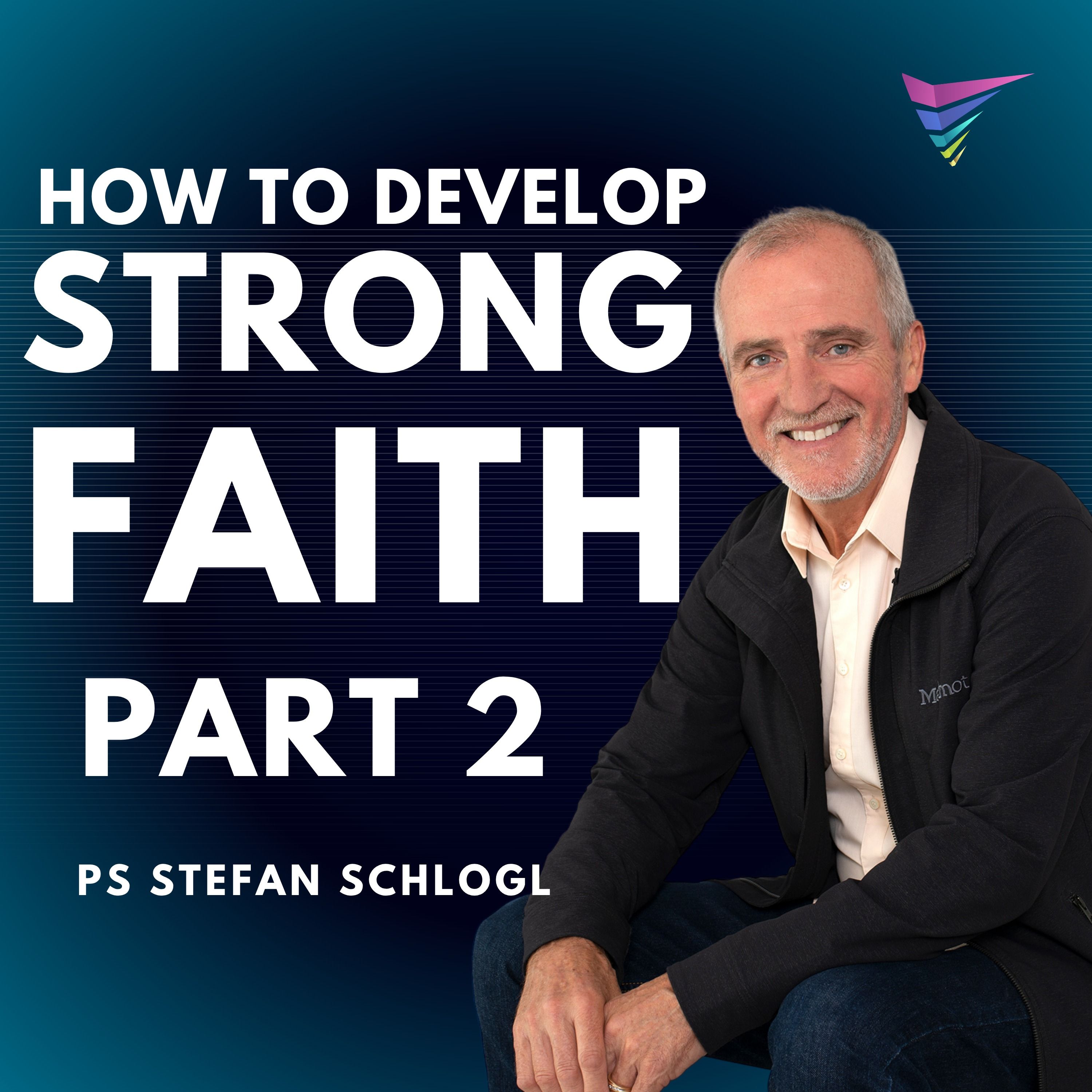 Pastor Stefan - How to Develop Strong Faith - Part 2 episode artwork