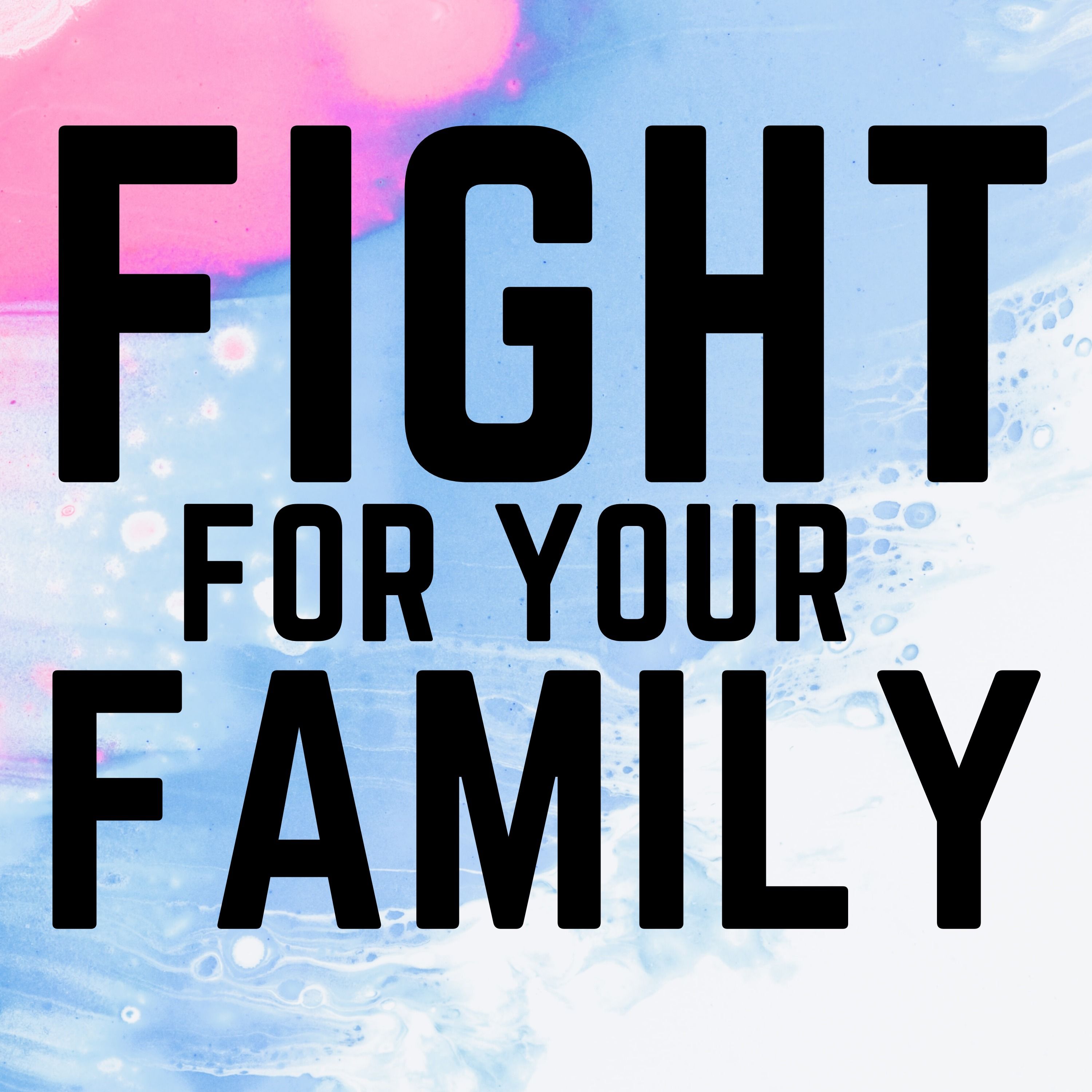 Fight For Your Family And God Will Fight For You episode artwork