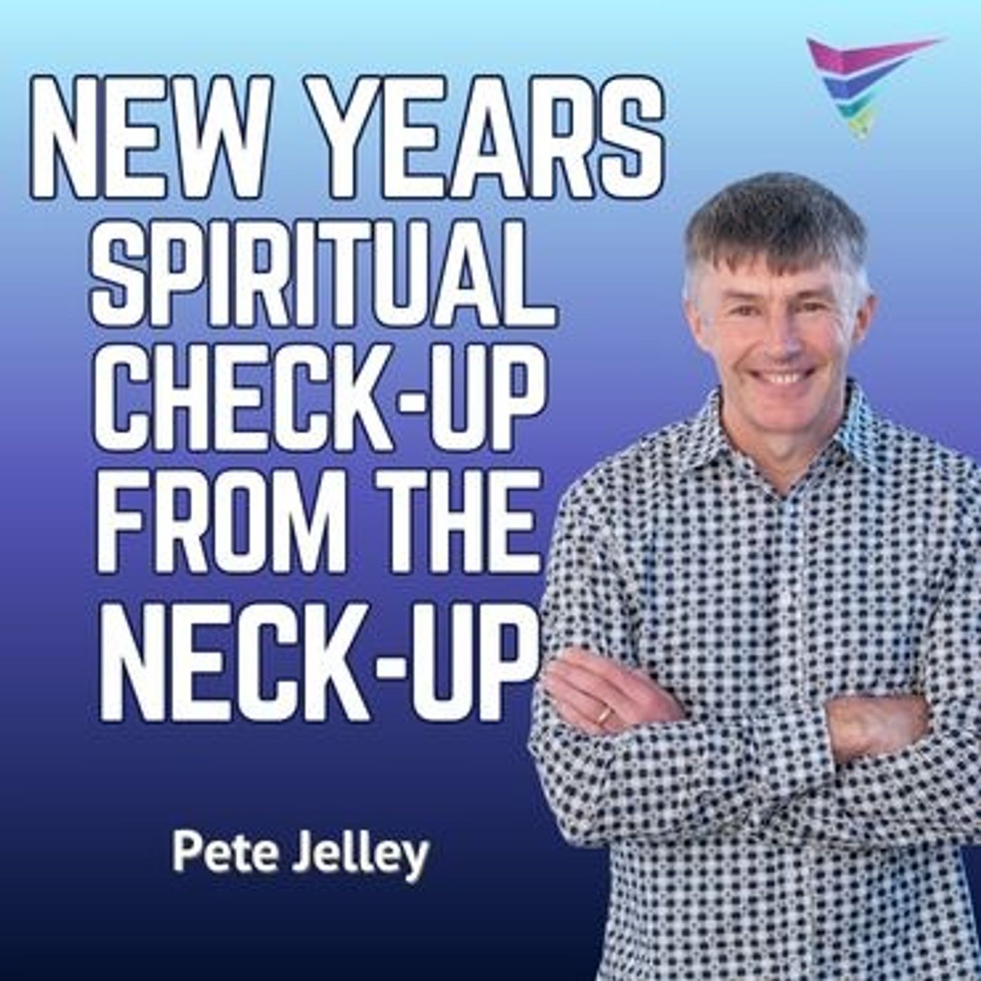 Peter Jelley - New Years Spiritual Check-Up from the Neck-Up episode artwork