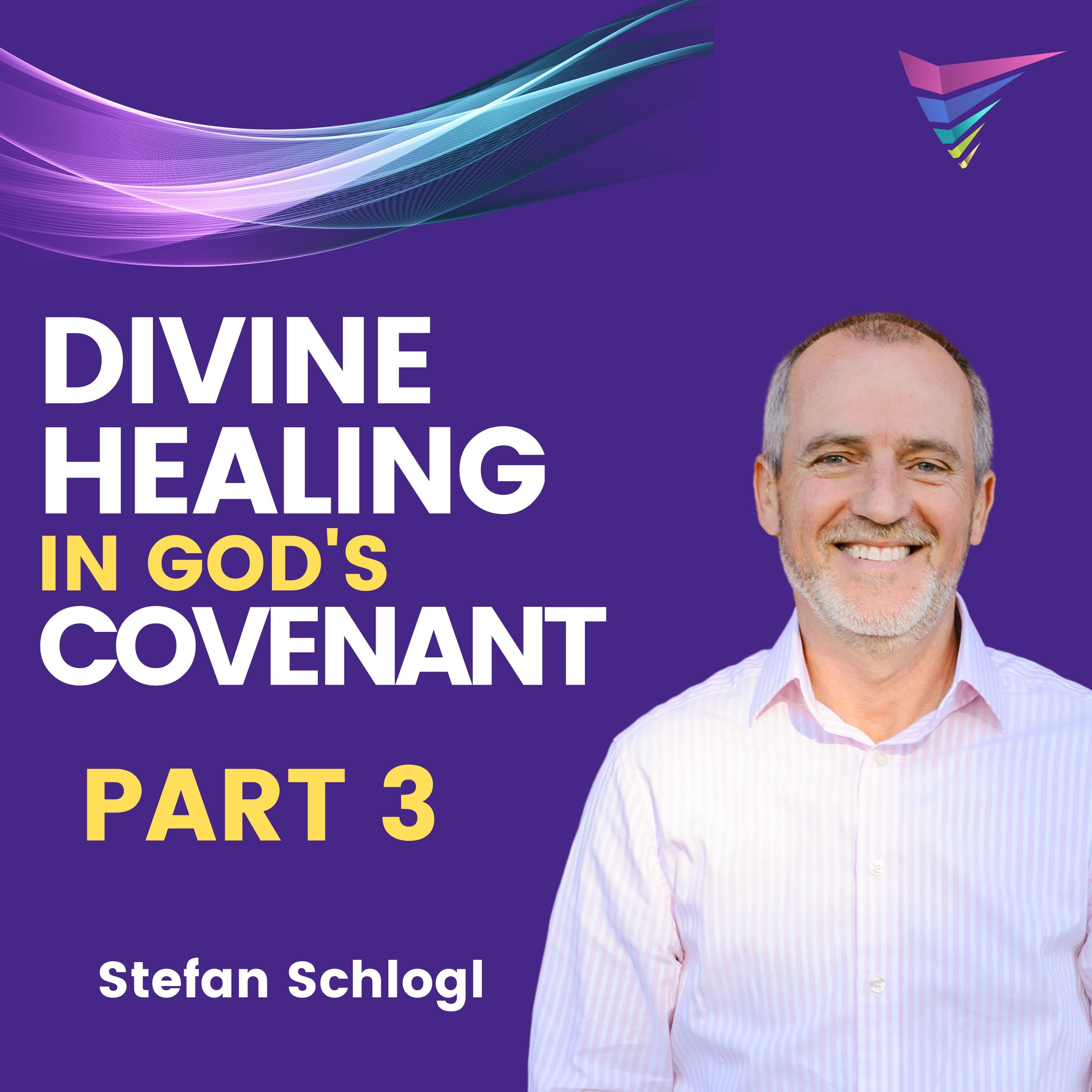 Divine Healing in God's Covenant - Part 3 | Stefan Schlogl episode artwork