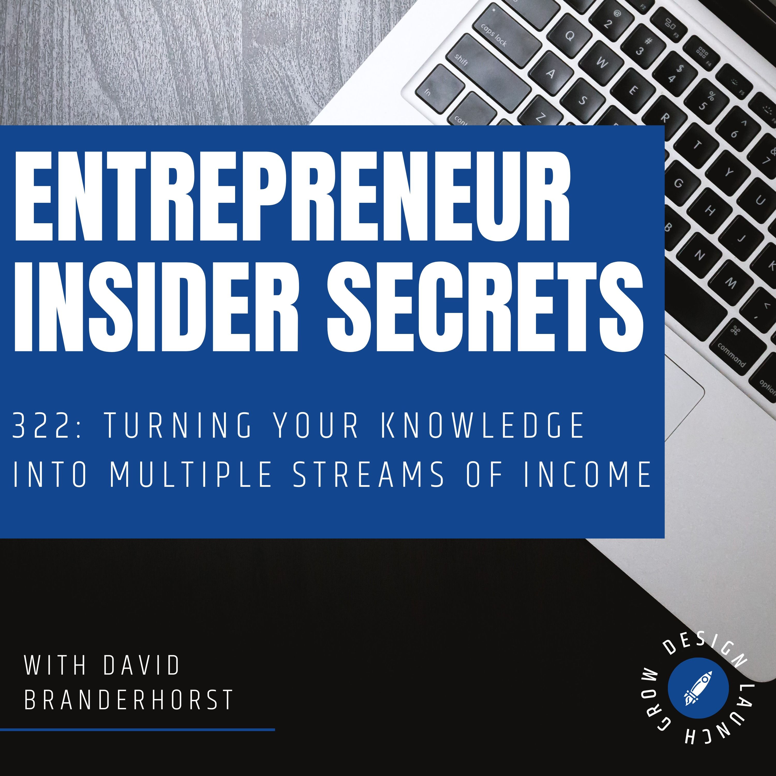 322: Turning Your Knowledge into Multiple Streams of Income