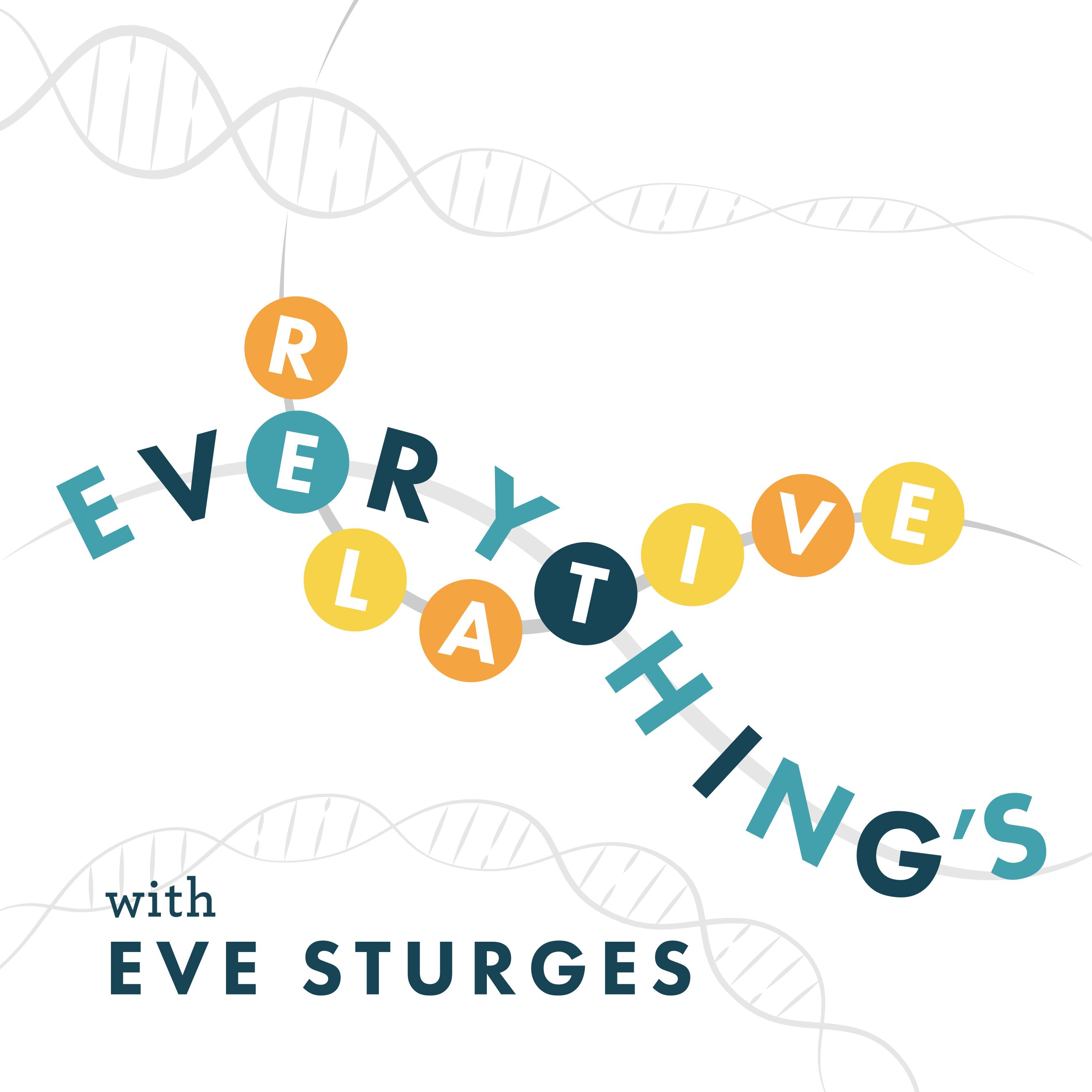 Everything\'s Relative with Eve Sturges
