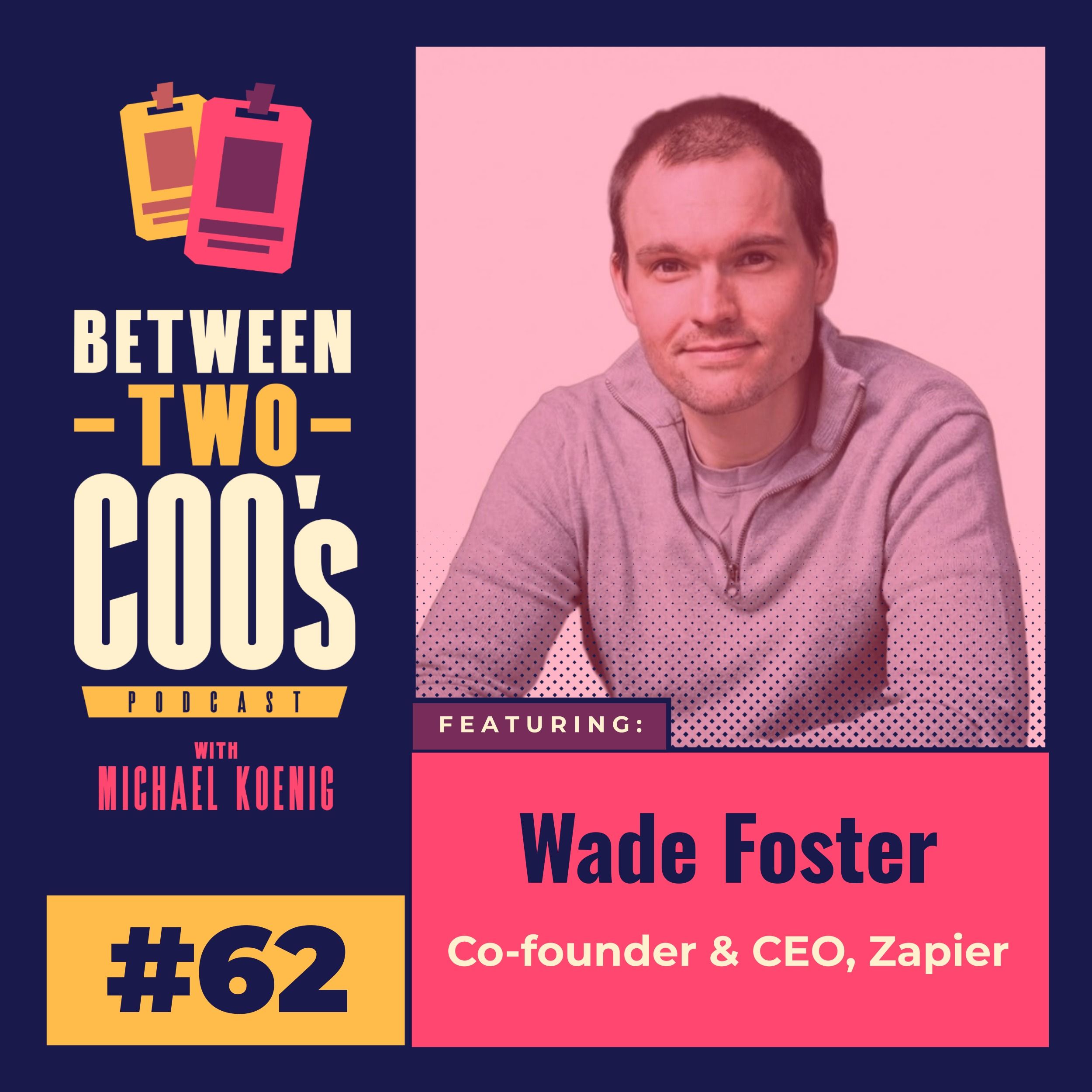 Zapier CEO Wade Foster on Why AI Is a People Problem, Not a Tech Problem episode artwork