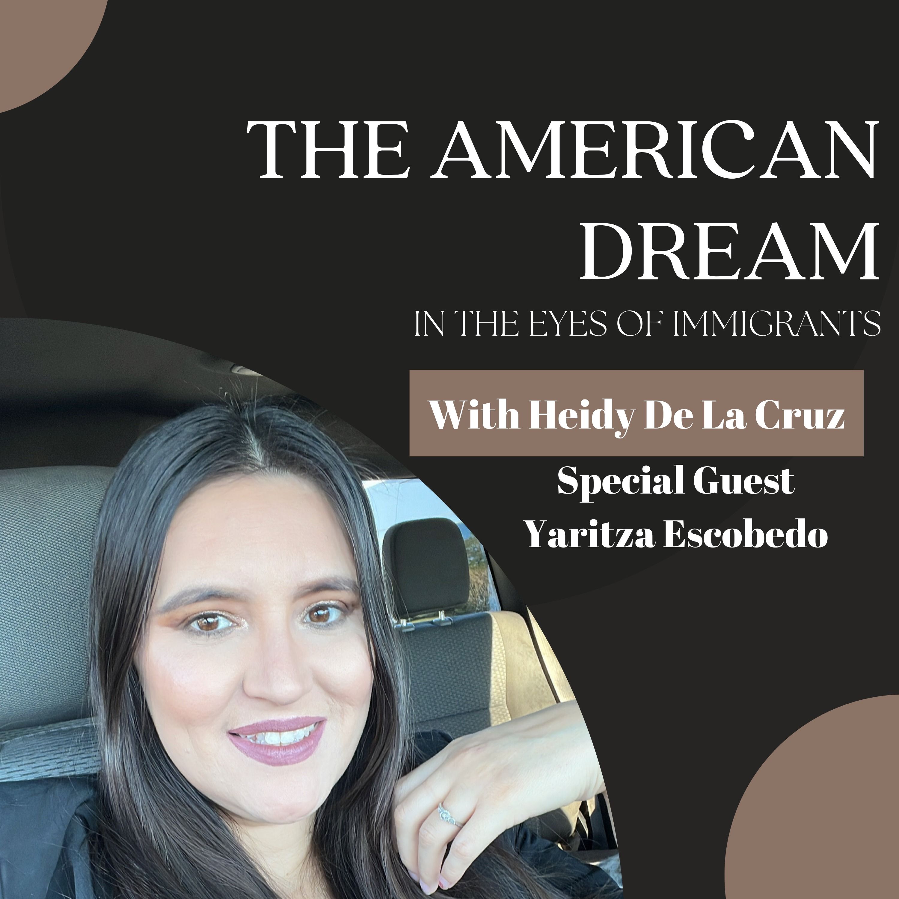 Yaritza’s Story of Immigration: From Mexico to Florida, Family, and the American Dream - Ep. 135