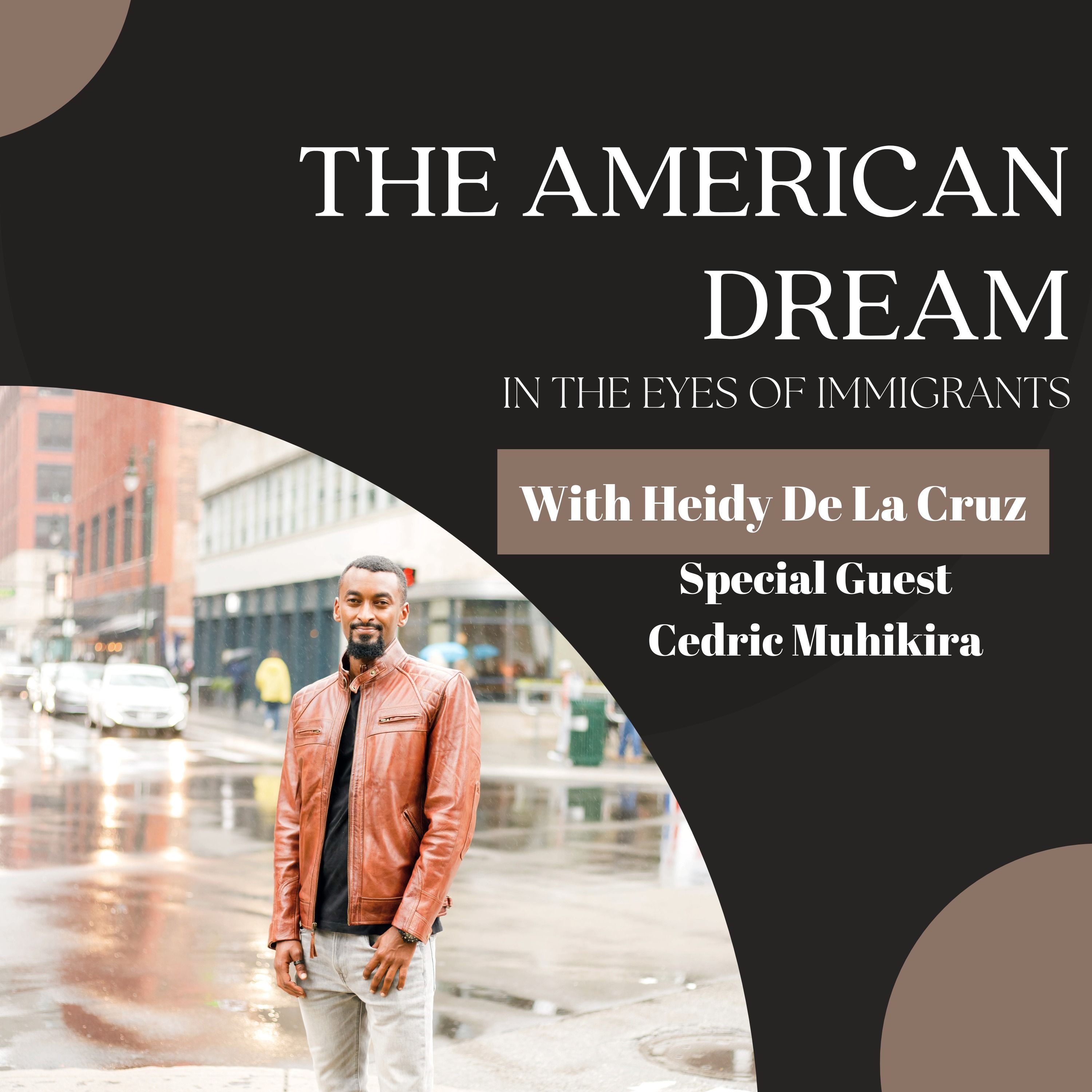 Immigrant Stories: From Rwanda to Detroit with Engineer Cedric Muhikira - Ep. 157 episode artwork