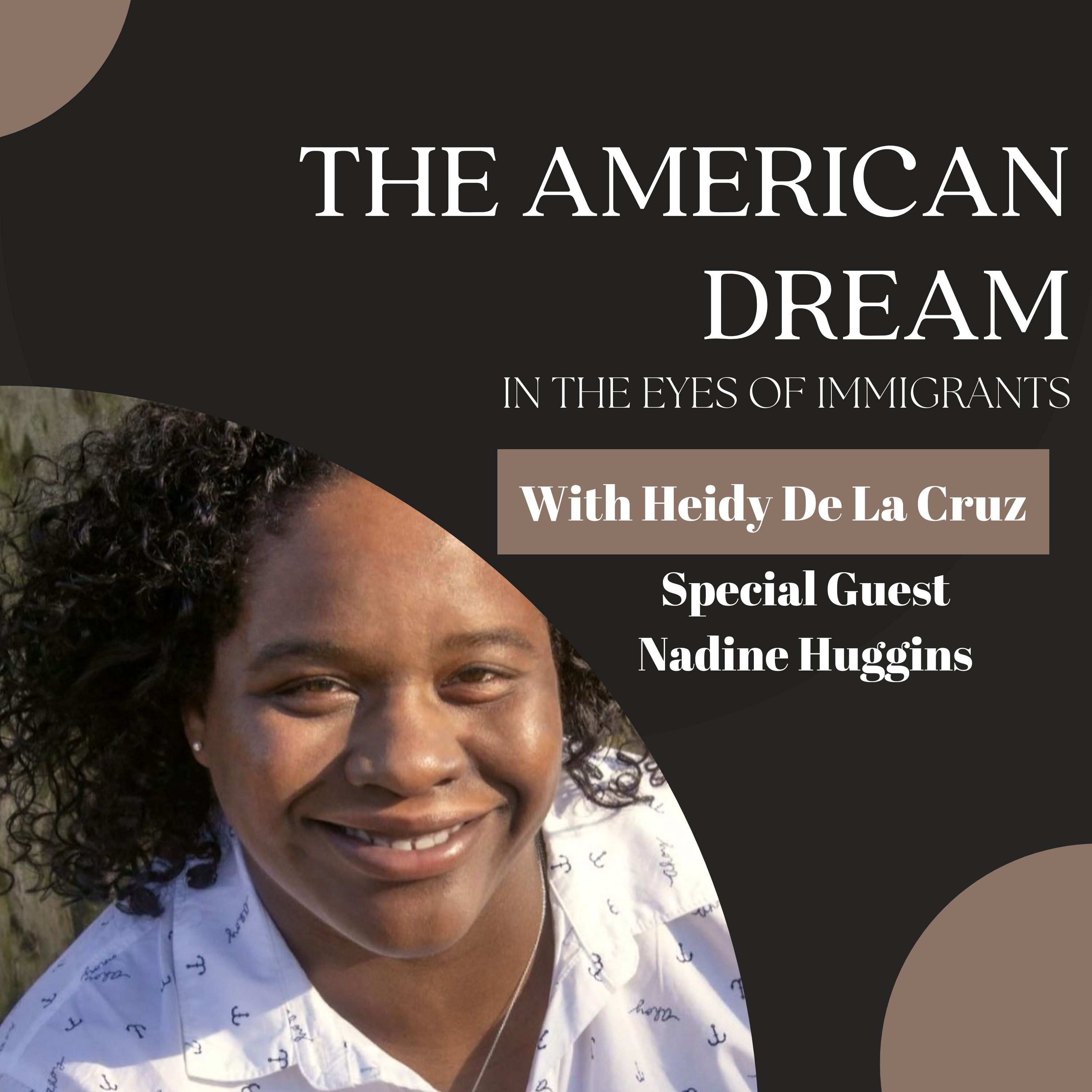 The Power of Community in the Immigrant Experience with Nadine Huggins - Ep. 121 episode artwork