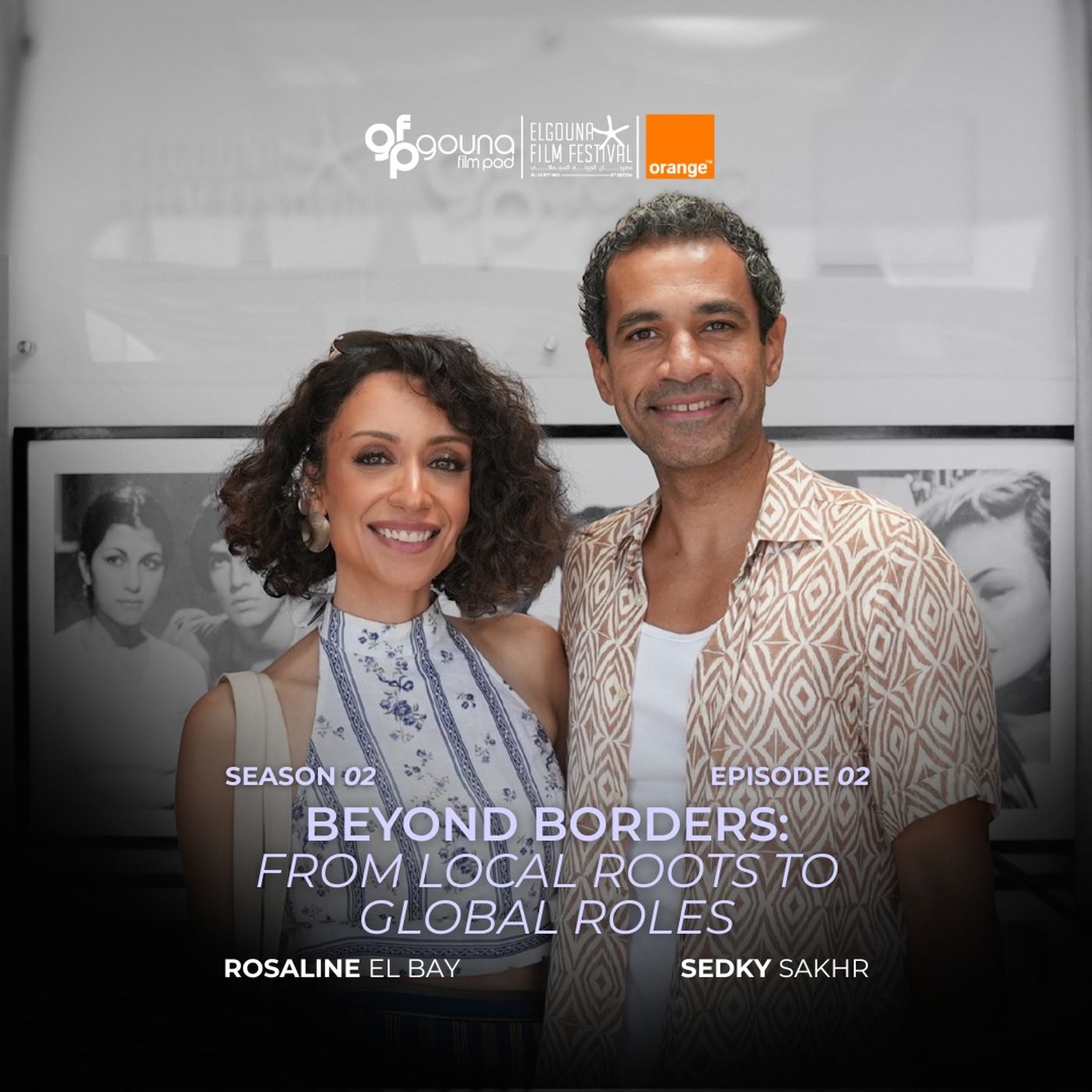 Gouna Film Pod | Beyond Borders: From Local Roots to Global Roles with Rosaline El Bay & Sedky Sakhr