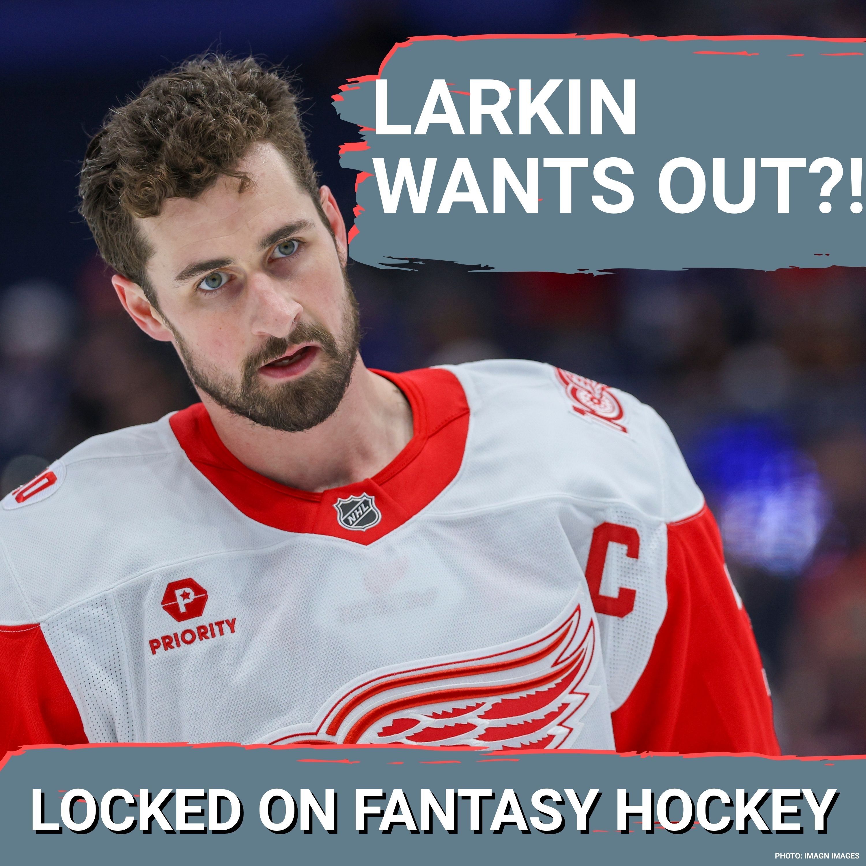 Dylan Larkin DEMANDS A Trade From Detroit—FANTASY HOCKEY Value About To EXPLODE!