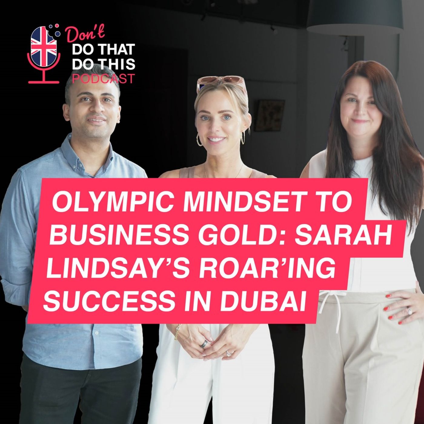 Olympic Mindset to Business Gold: Sarah Lindsay's ROAR'ing Success in Dubai