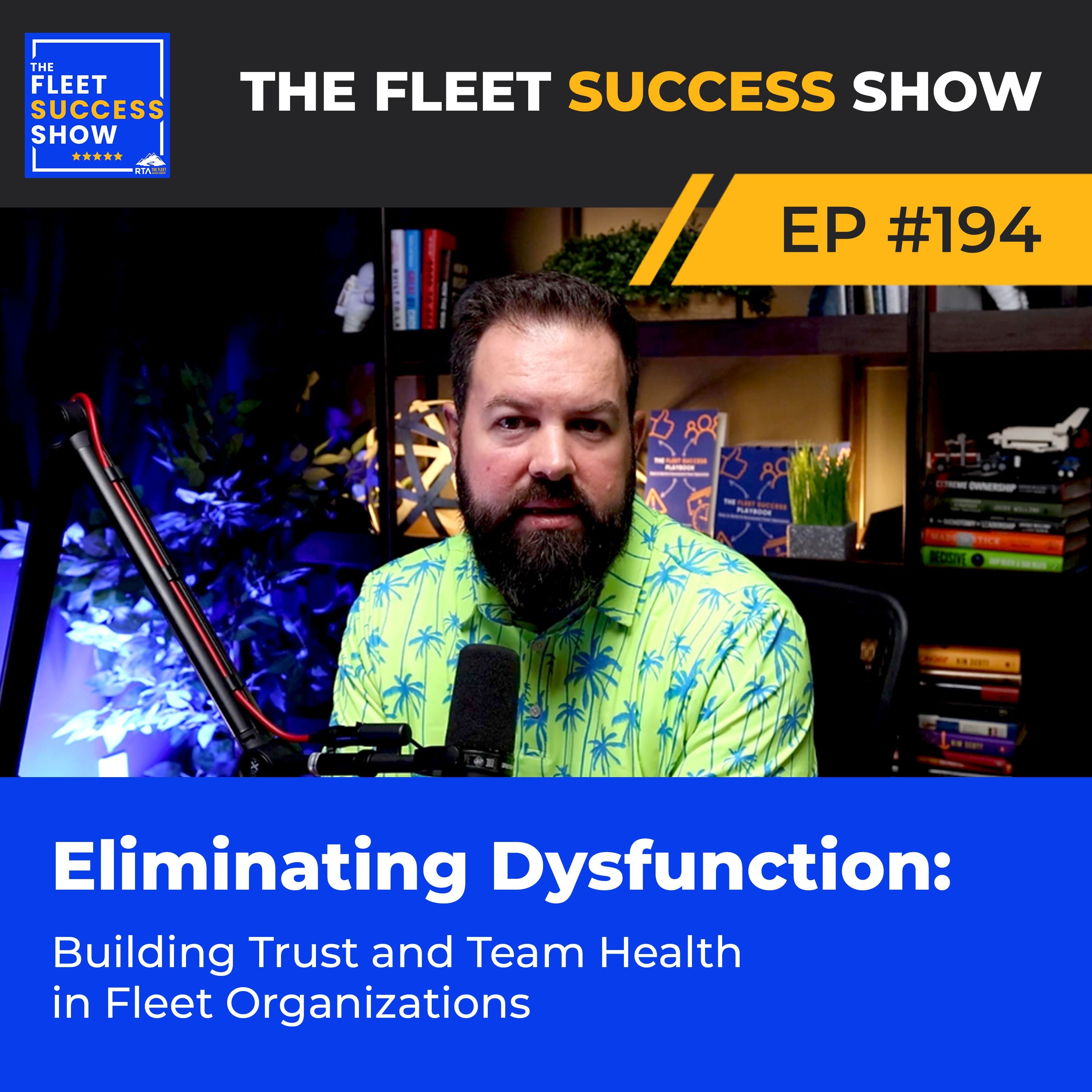 Episode 194: Eliminating Dysfunction: Building Trust and Team Health in Fleet Organizations episode artwork