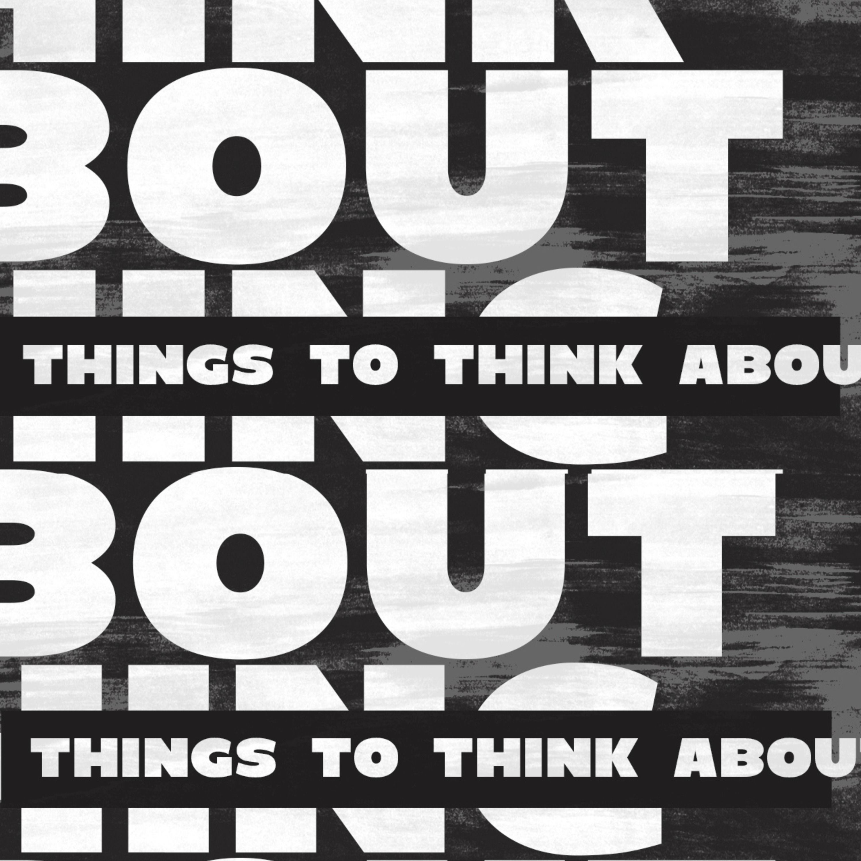 Things to Think About - Part 5 Are We There Yet?