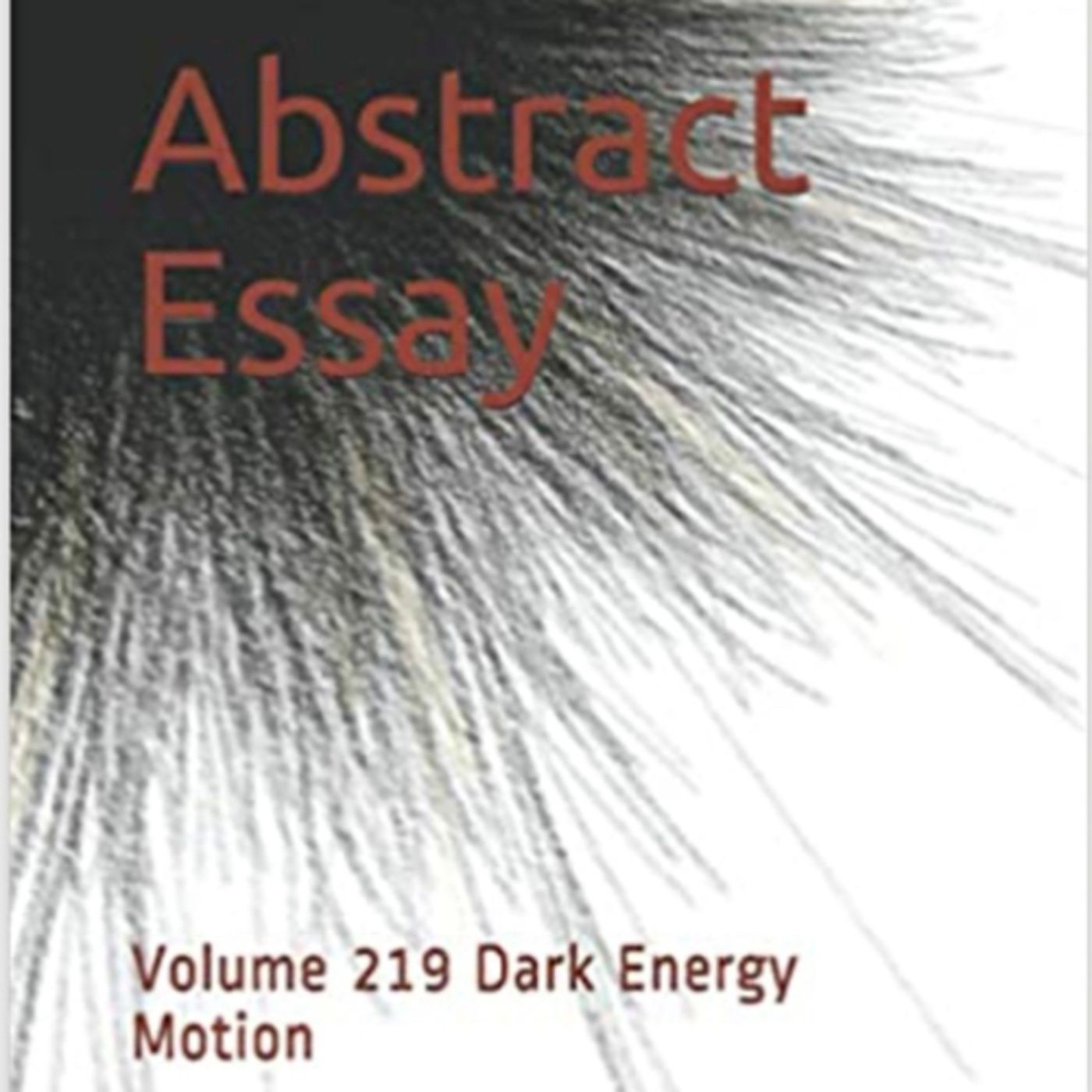 Abstract Essay Volume 219 Dark Energy Motion by Daniel Lucas episode artwork