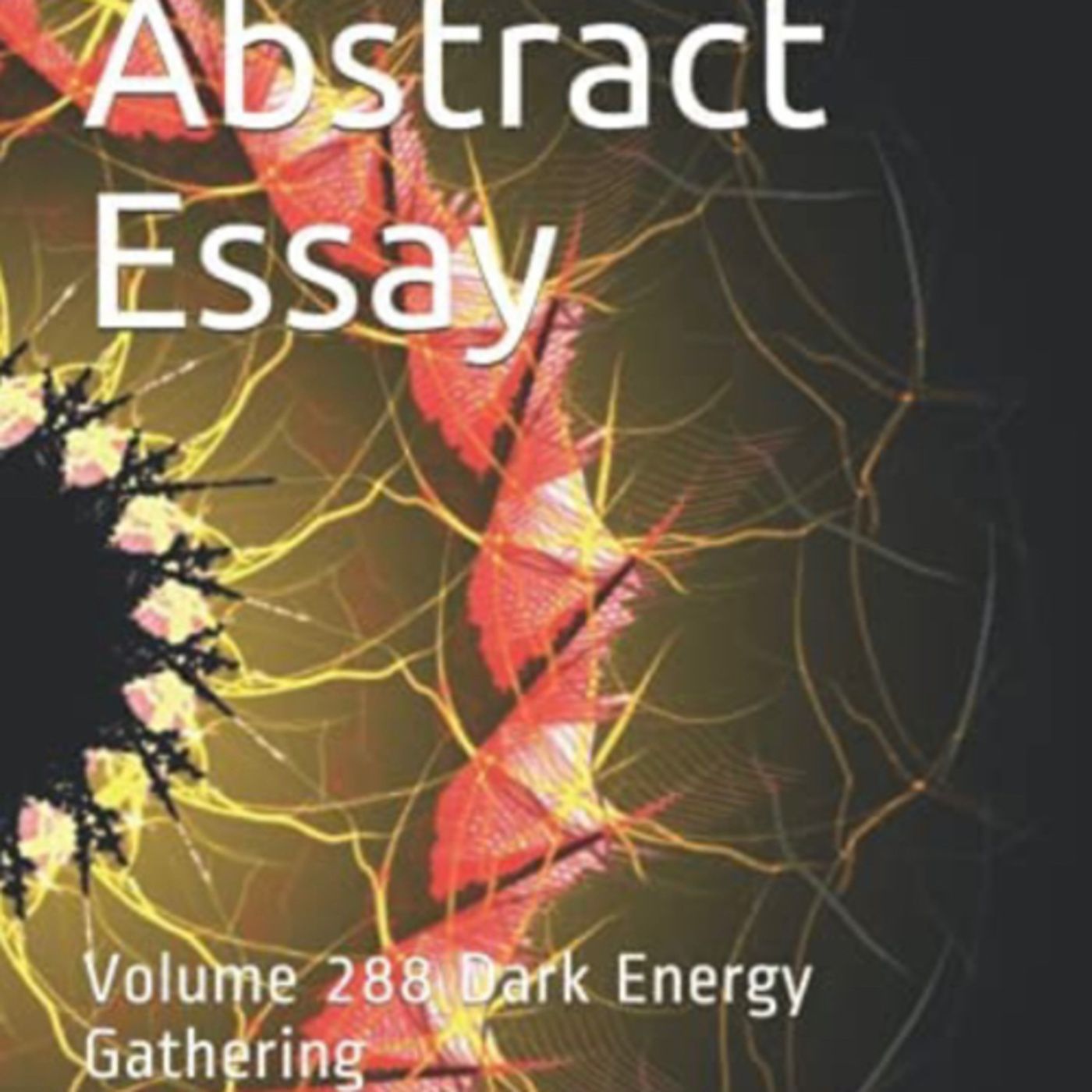 Abstract Essay Volume 288 Dark Energy Gathering by Daniel Lucas episode artwork