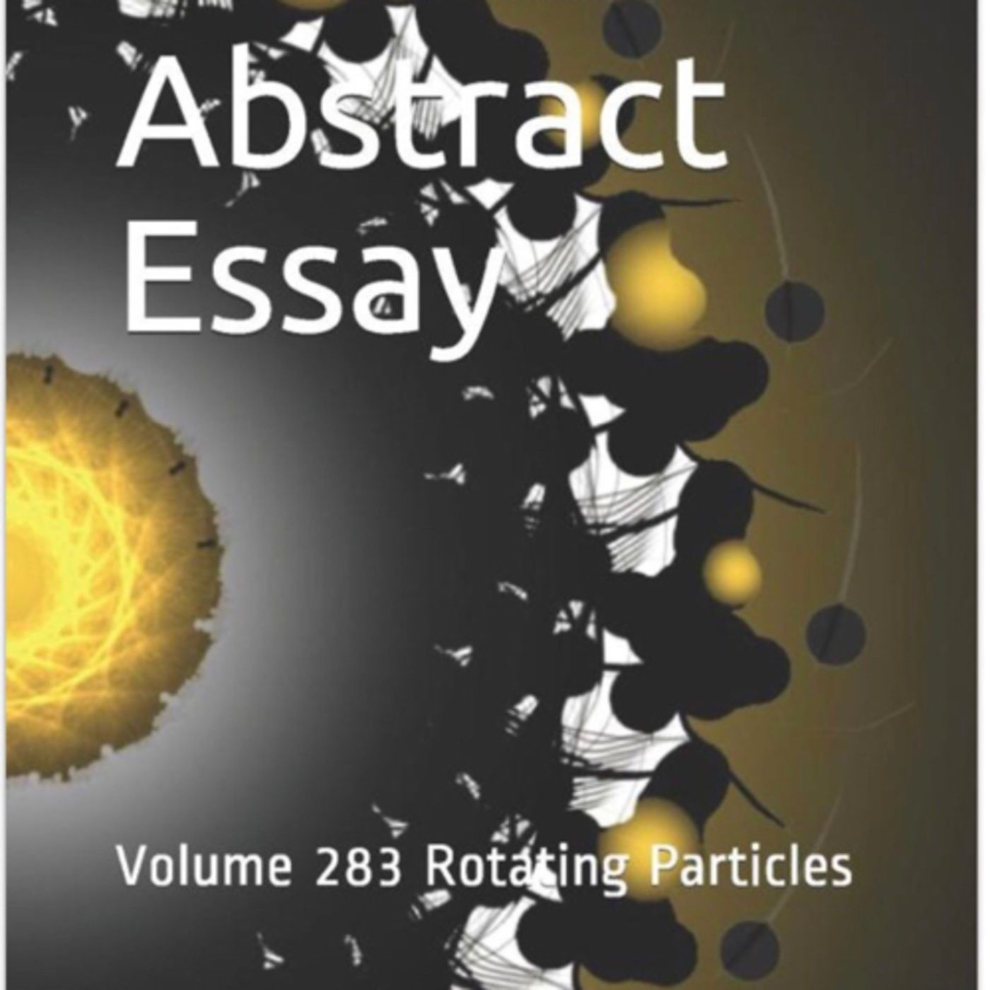 Abstract Essay Volume 287 Rotating Particles by Daniel Lucas episode artwork